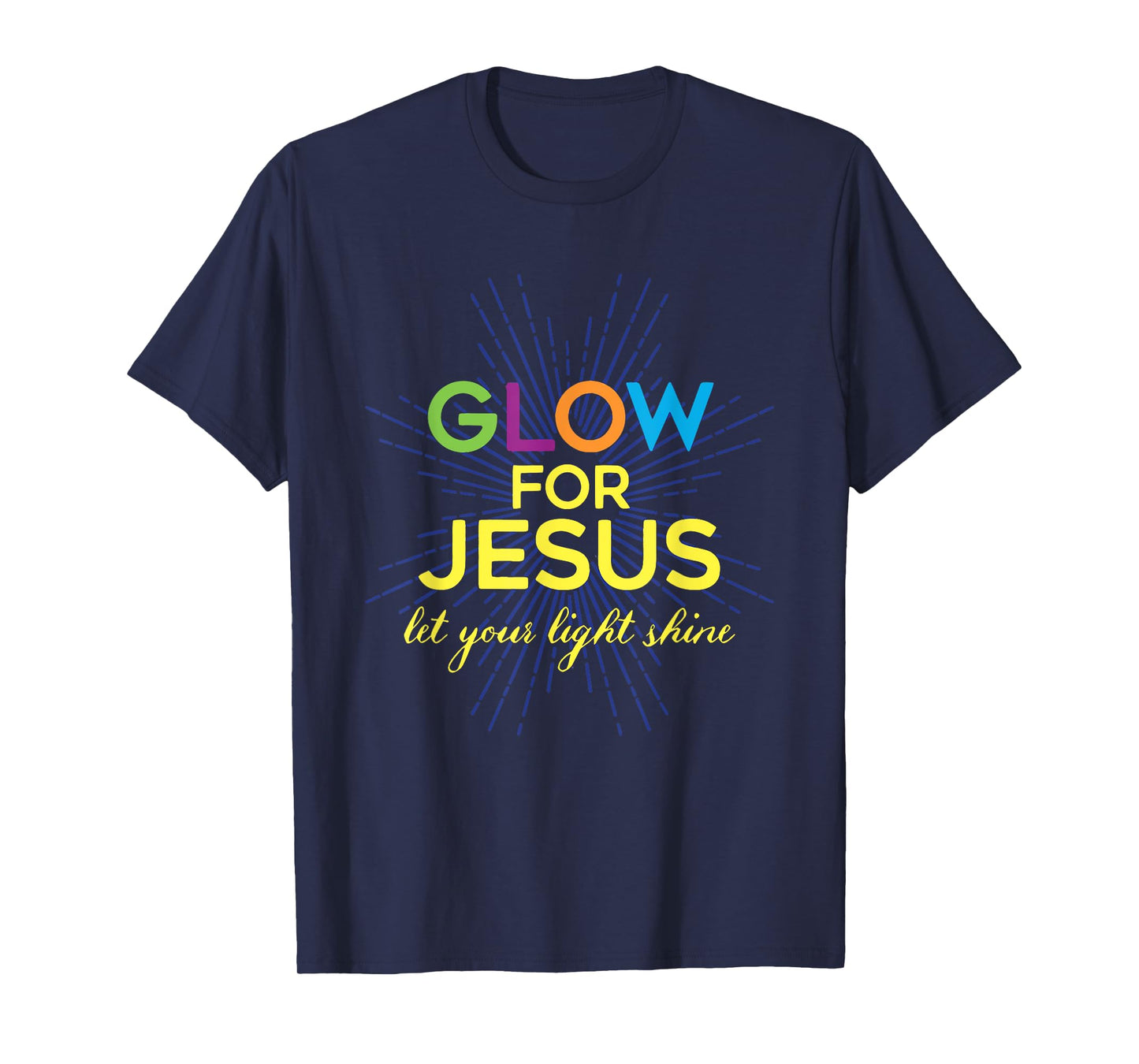 Glow For Jesus Let Your Light Shine Christian T-Shirt
