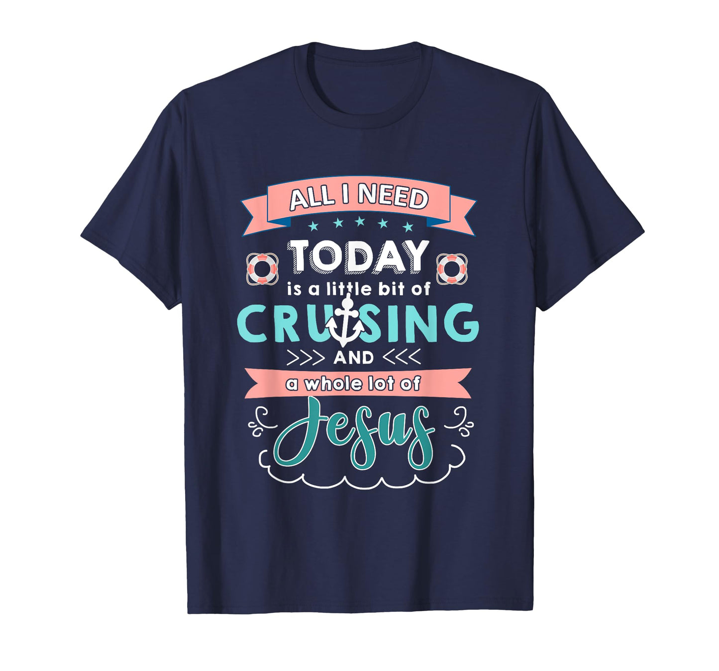 All i need today of cruising and jesus T-shirt T-Shirt