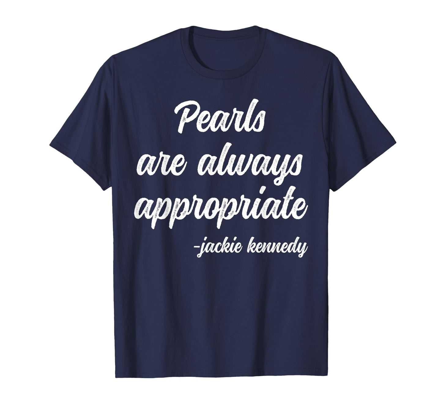 Pearls Are Always Appropriate Classy Lady Saying Woman Quote T-Shirt