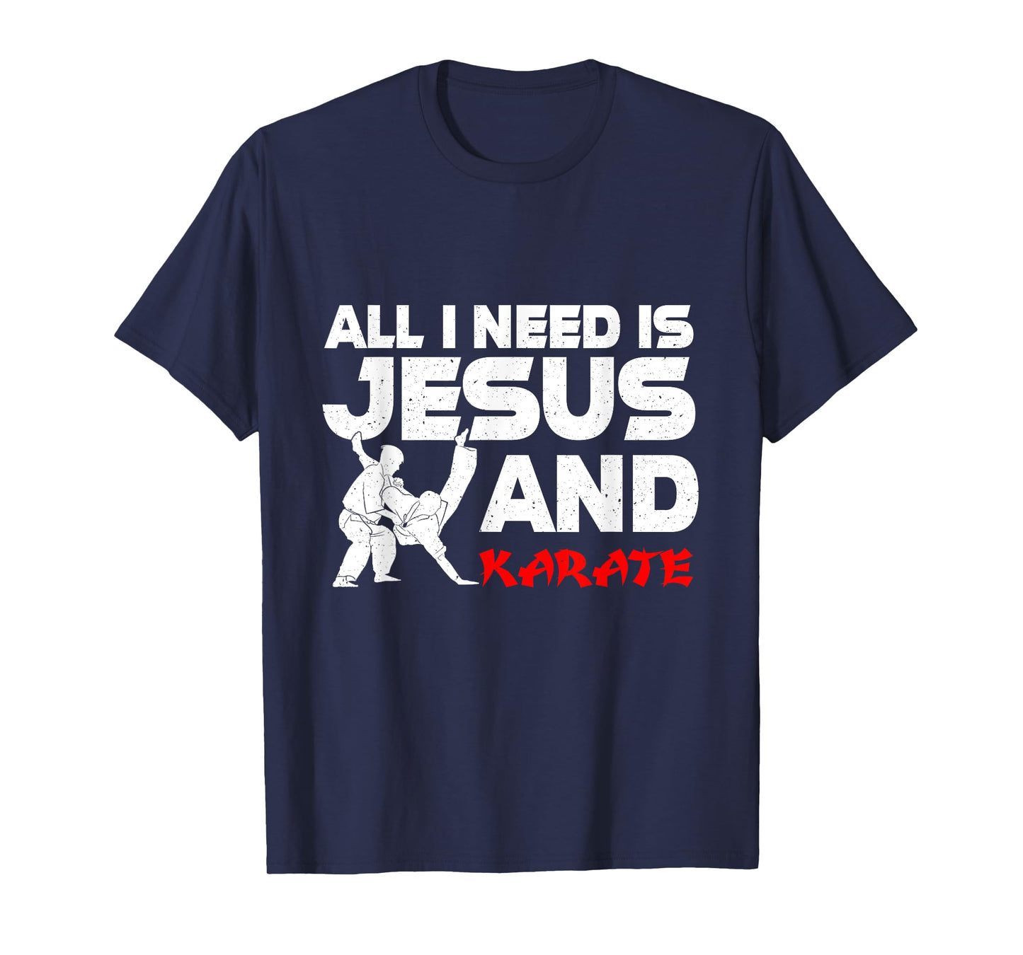 All I Need is Jesus & Karate Apparel Christian Martial Arts T-Shirt