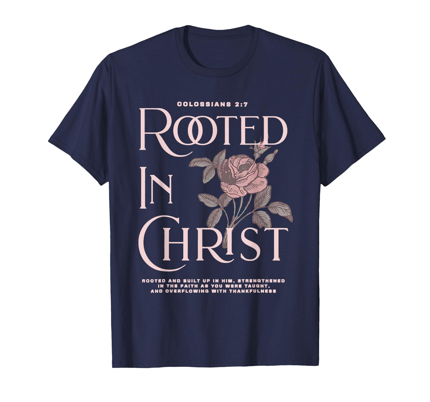 Rooted in Christ Jesus Christian Rose T-Shirt