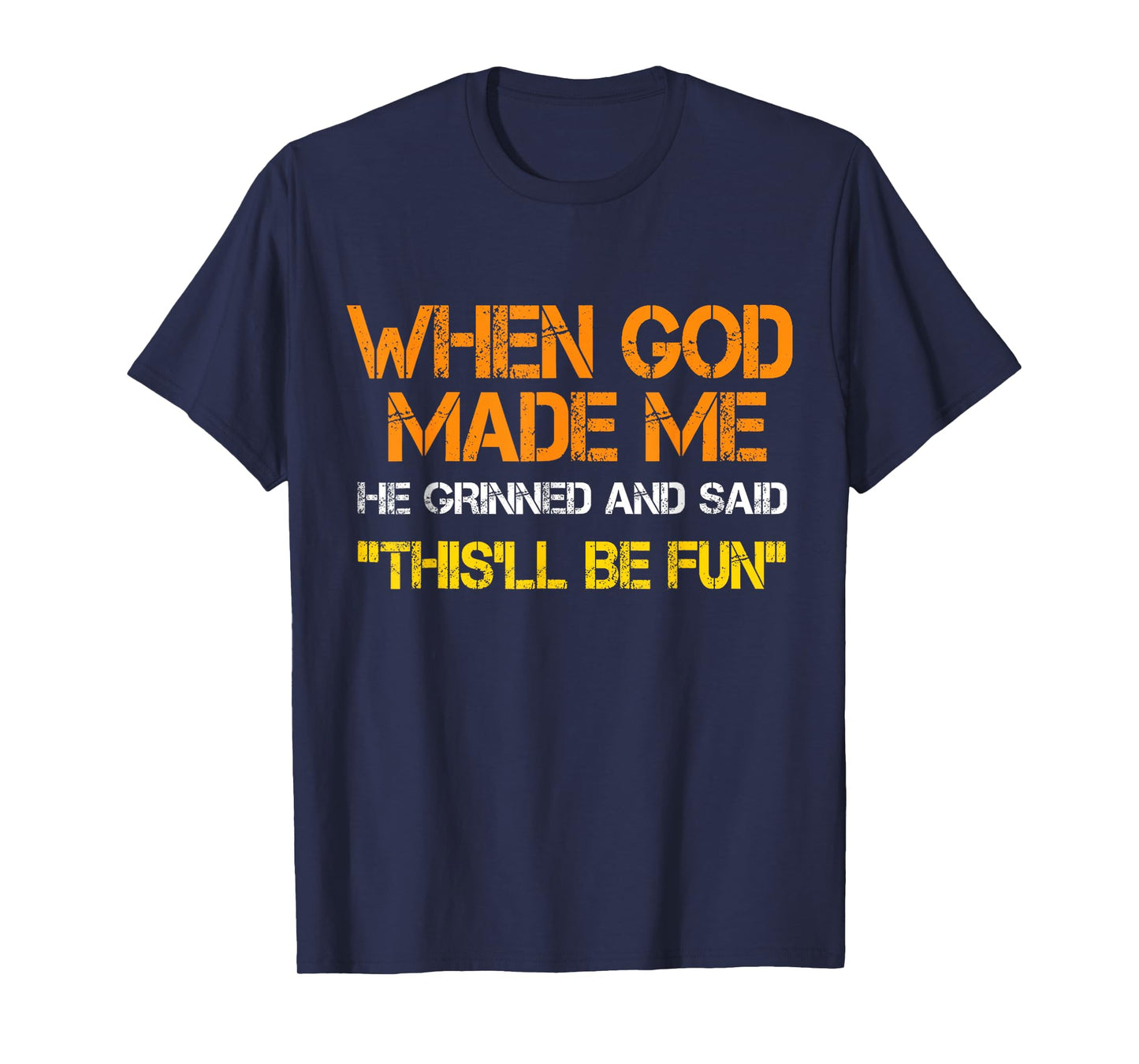 When God Made Me He Said This'll Be Fun Funny Adults Kids T-Shirt
