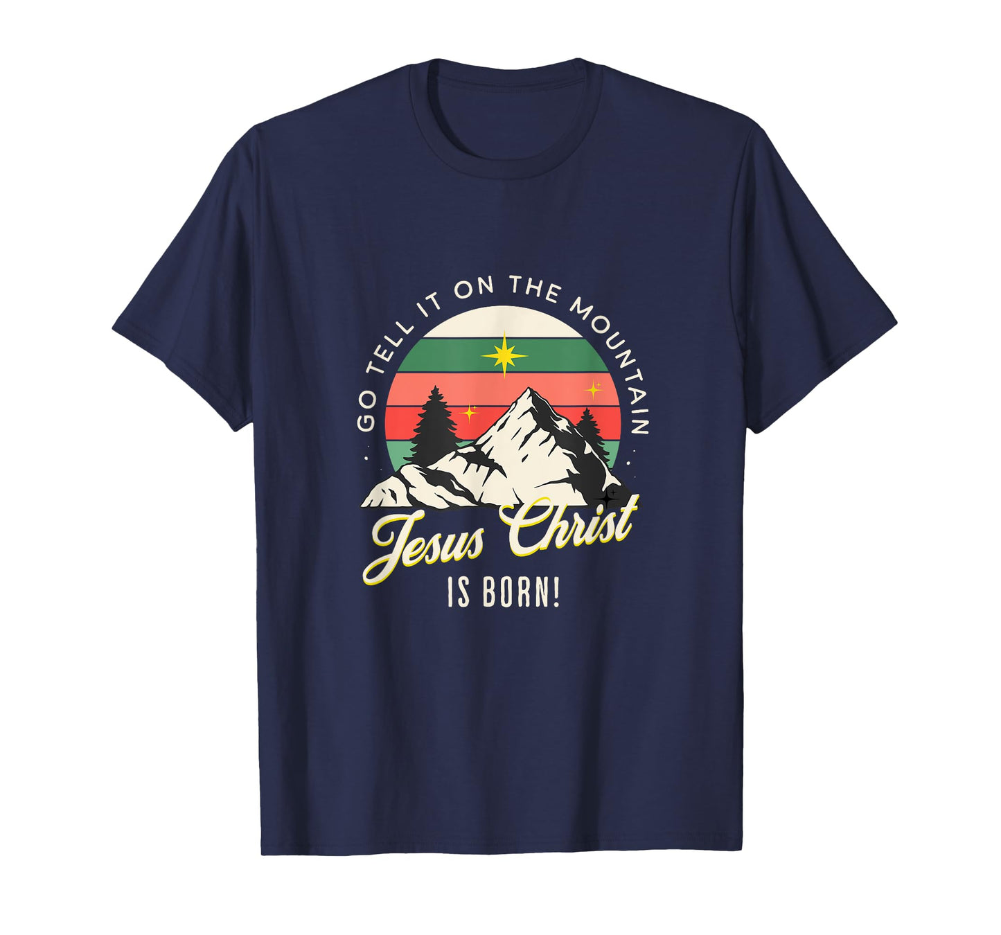 Go Tell It On The Mountain Jesus Christ Is Born Christmas T-Shirt