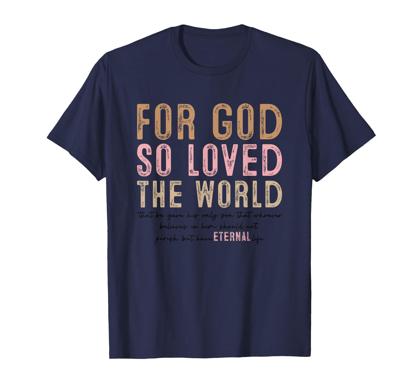 For God So Loved The World Eternal Life T-Shirt