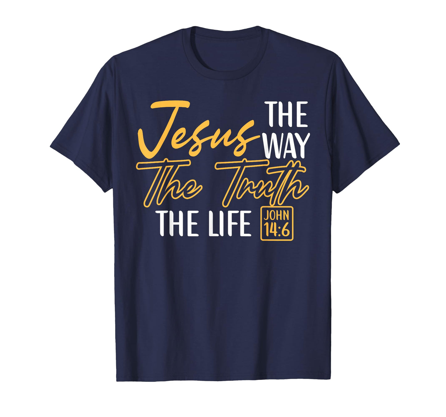 Christian Bible Verse Faith God Jesus The Way John 14:6 T-Shirt