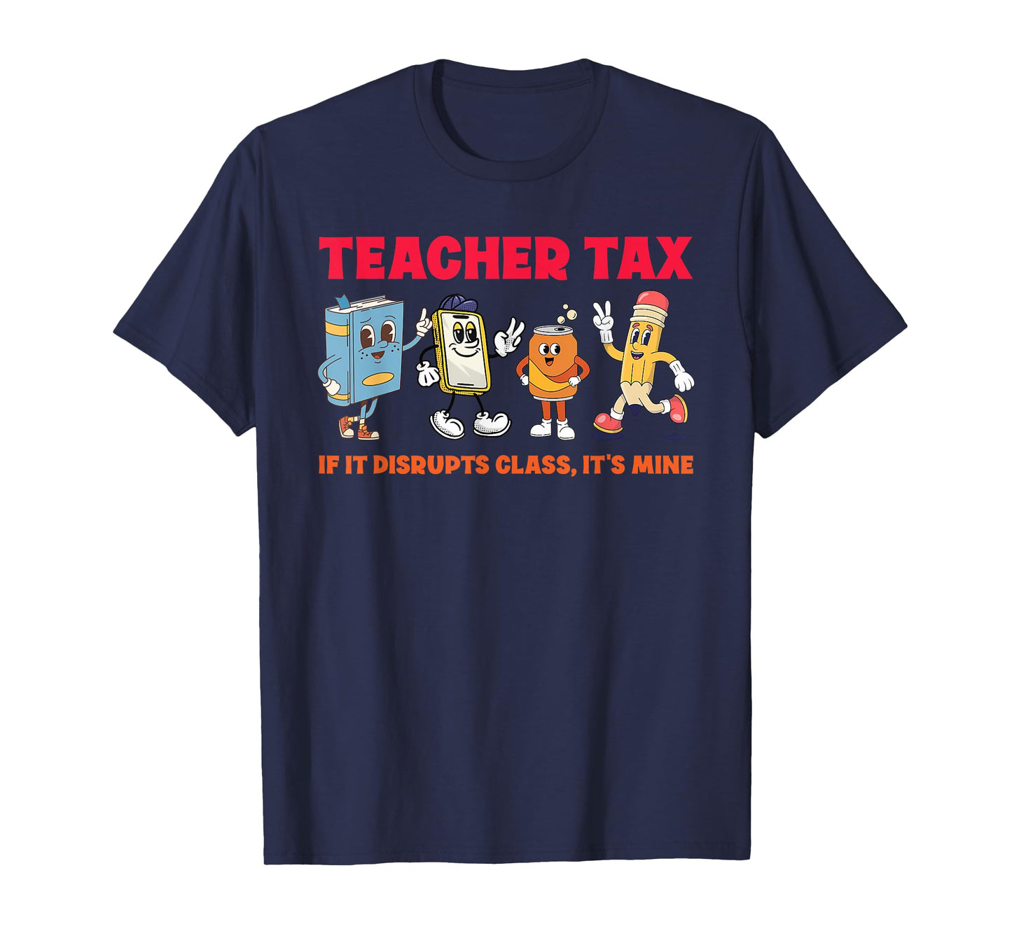 Teacher Tax If It Disrupts Class, It's Mine T-Shirt