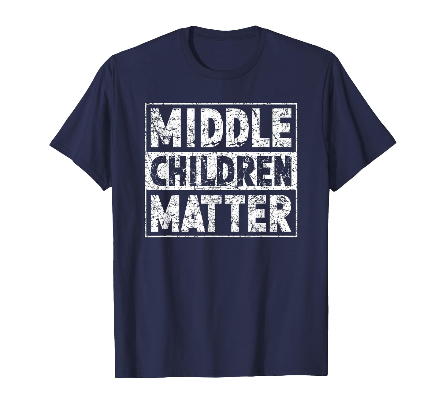 Middle Children Matter Funny Sibling Quote T-Shirt