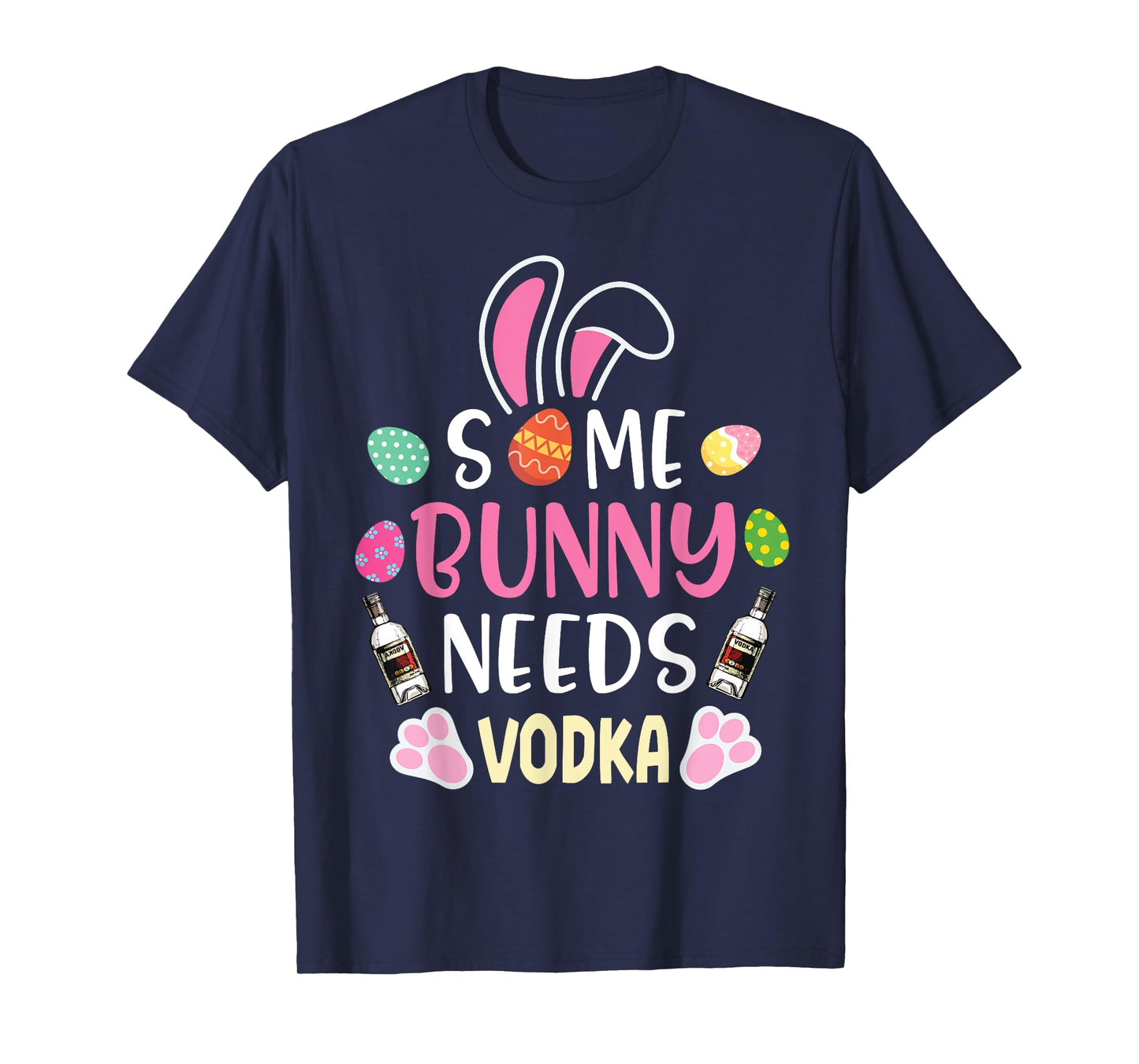 Easter Eggs Some Bunny Needs Vodka Drinker Happy Easter Day T-Shirt
