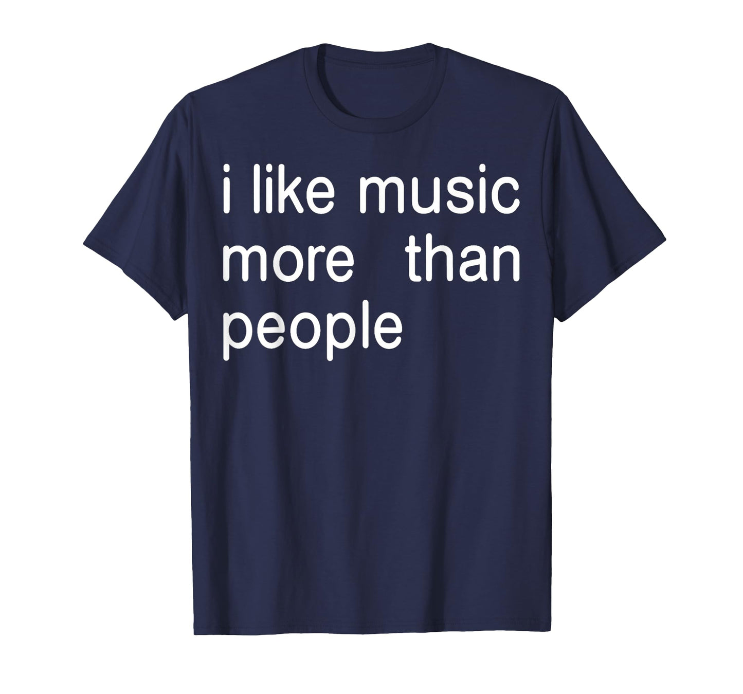 I Like Music More Than People Art Simple Music Mood Design T-Shirt