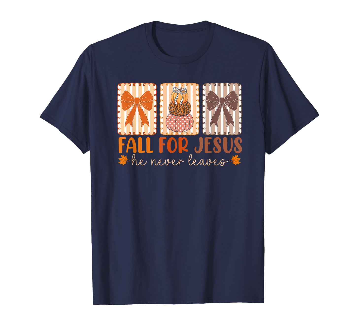 Fall for Jesus He Never Leaves Autumn Christian Thanksgiving T-Shirt