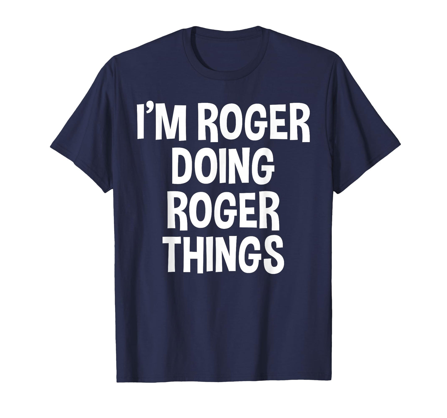 I'm Roger Doing Roger Things Funny Saying T-Shirt