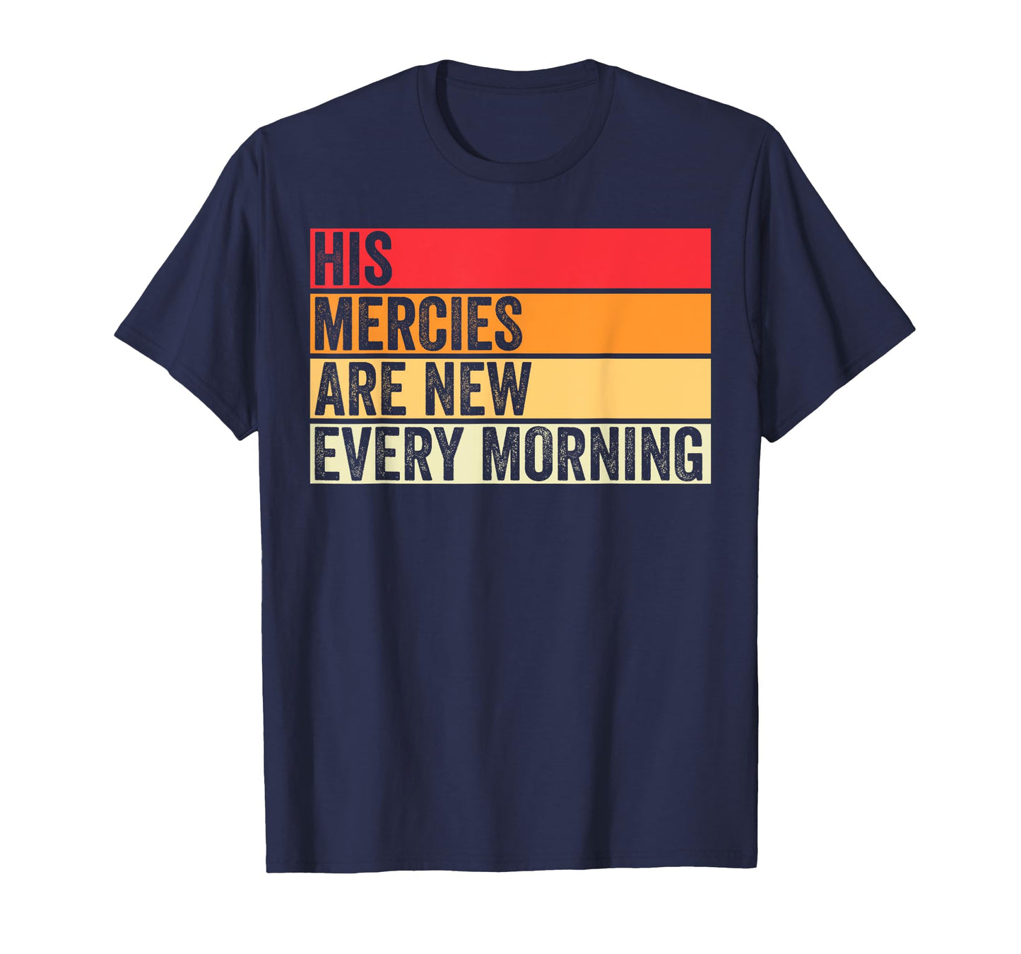 His Mercies Are New Every Morning Christian Worship Jesus T-Shirt