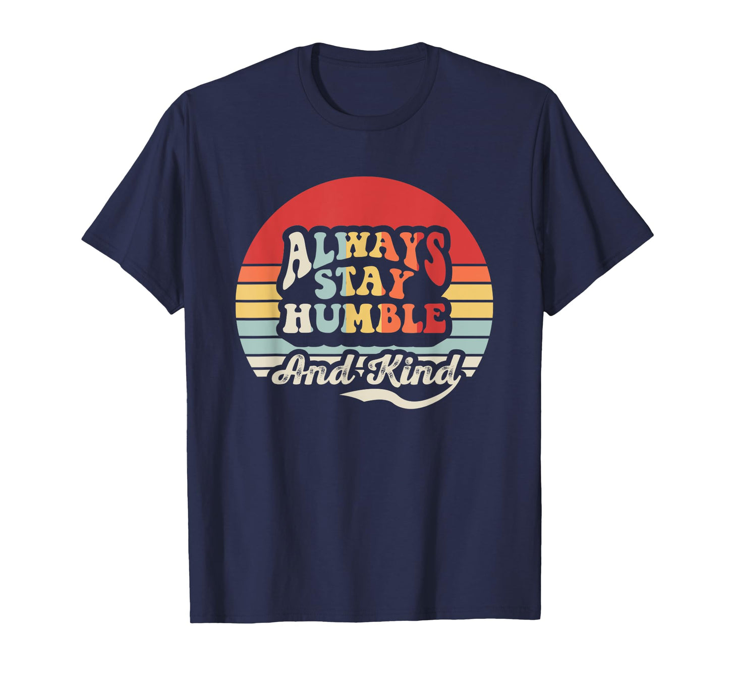 Always Stay Humble And Kind Vintage Vibes T-Shirt