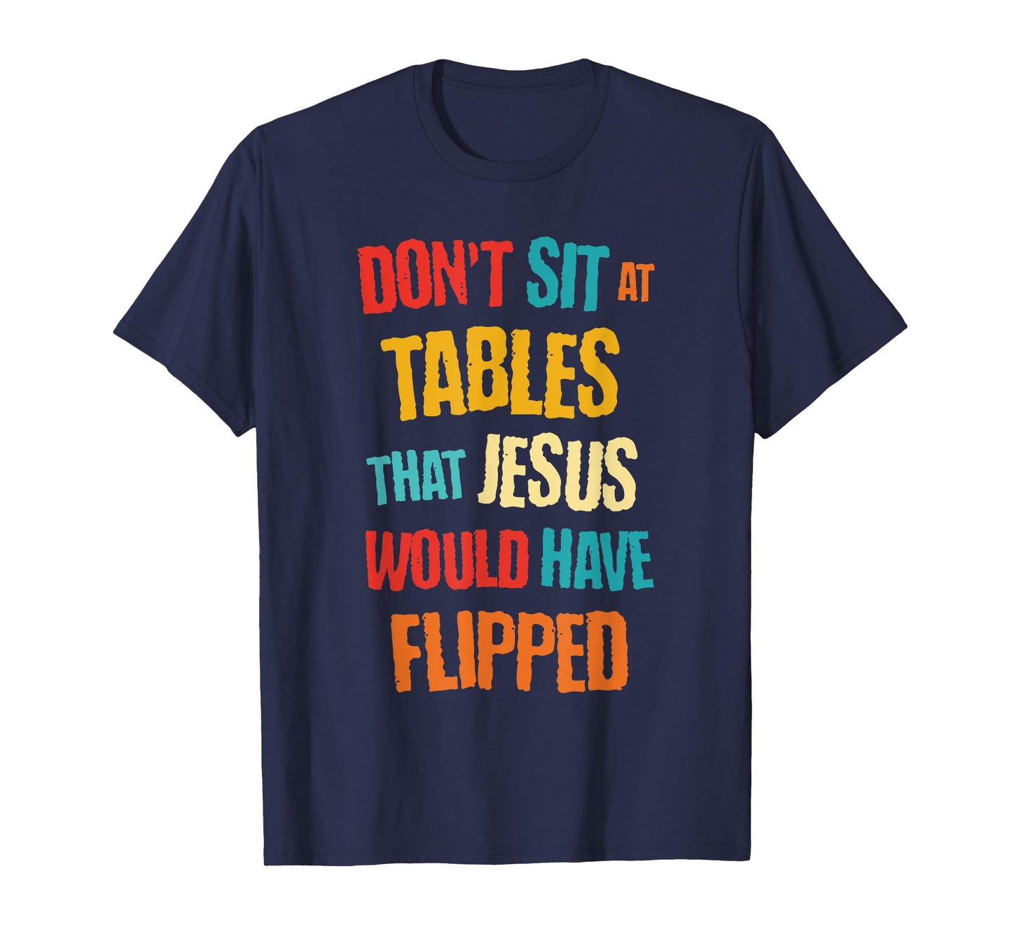 Don't Sit at Tables That Je-sus Would Have Flipped Vintage T-Shirt