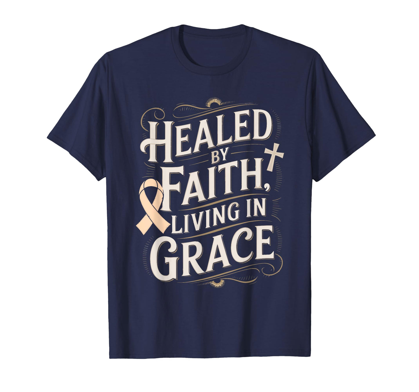 Healed Faith Living Grace Uterine Cancer Awareness T-Shirt