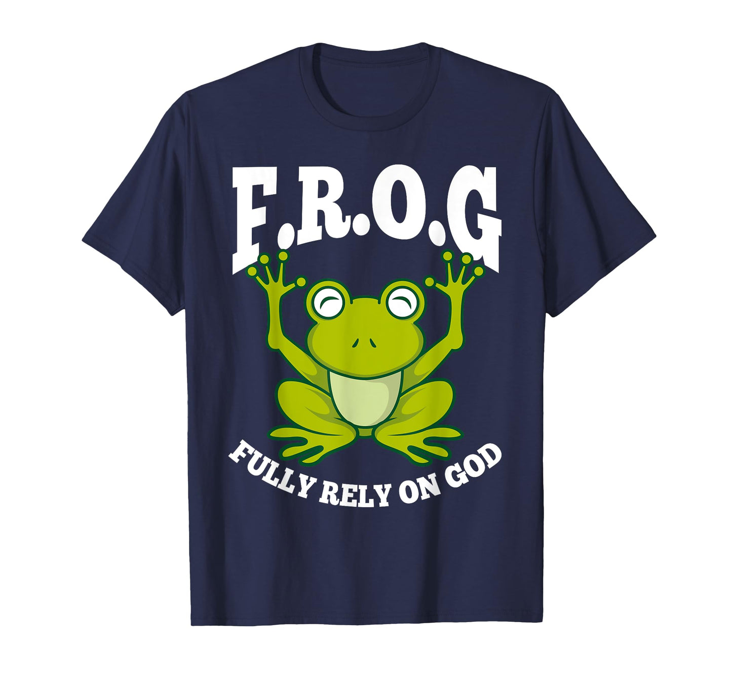 Frog Fully Rely On God Shirt | Cool Religious T-shirt Gift T-Shirt