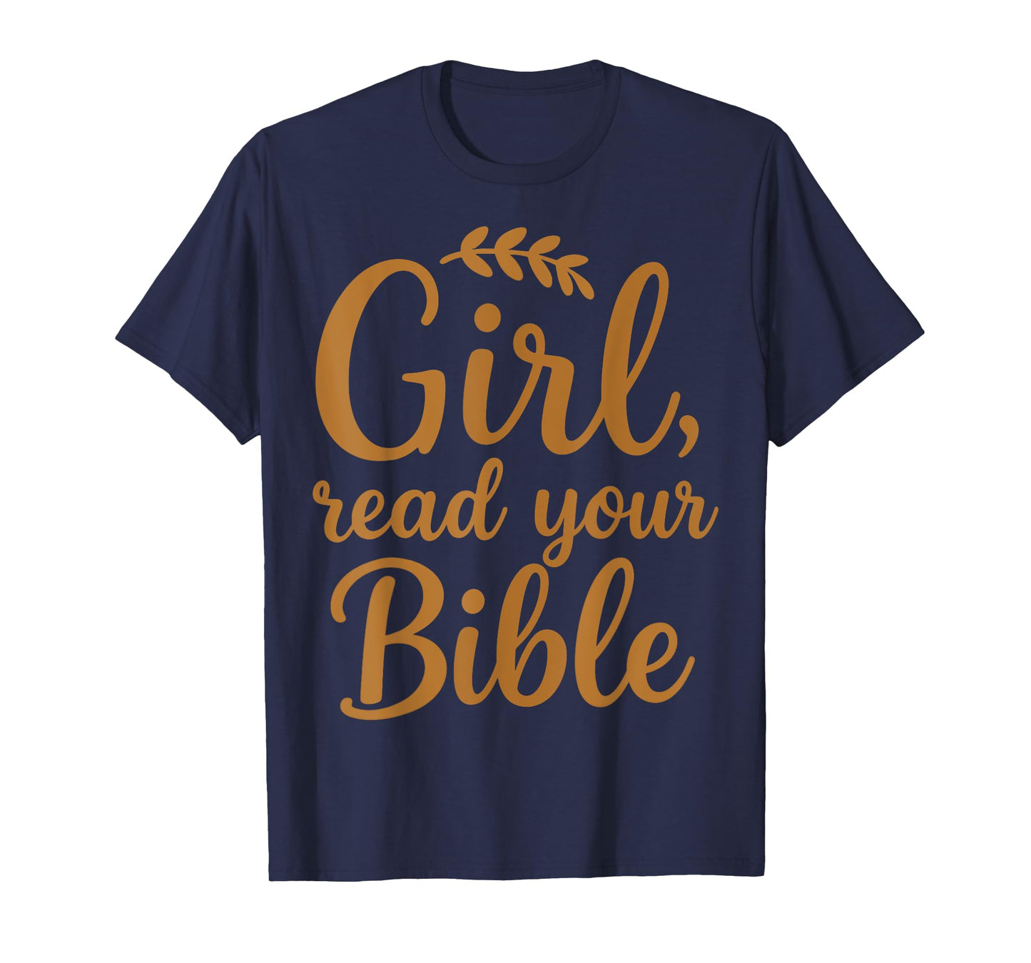 Girl Read your Bible Christian T-Shirt