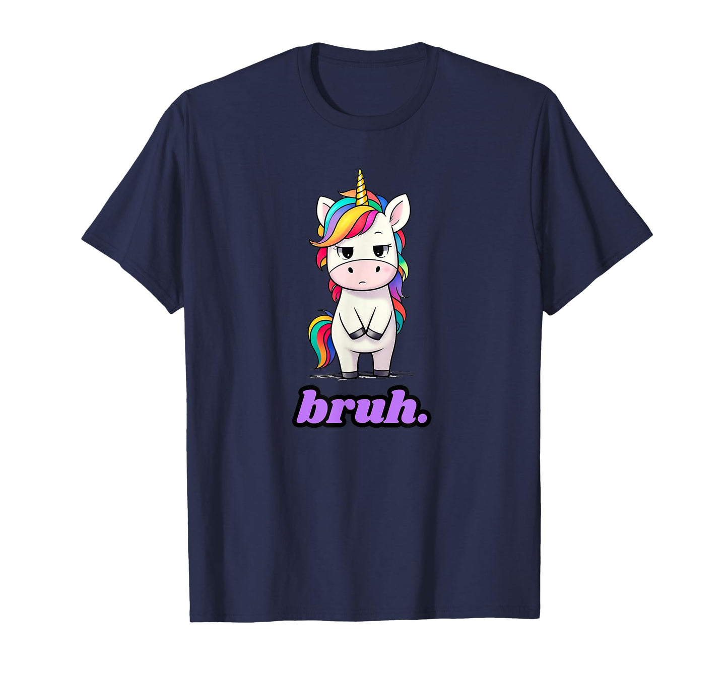 Bruh Unicorn Rainbow (cute funny sarcasm magic) T-Shirt