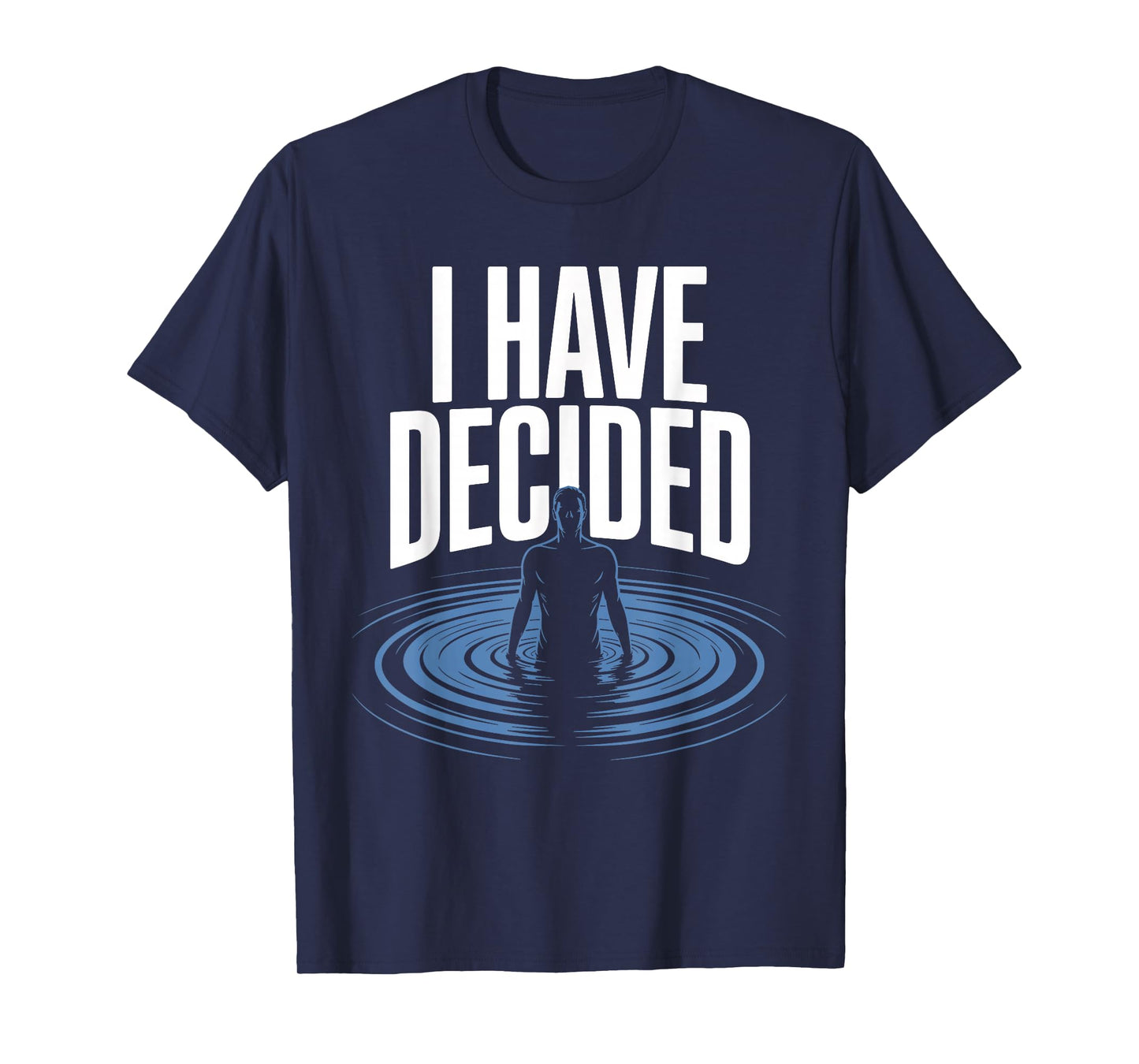 I Have Decided Christian Baptism Commitment Faith Graphic T-Shirt