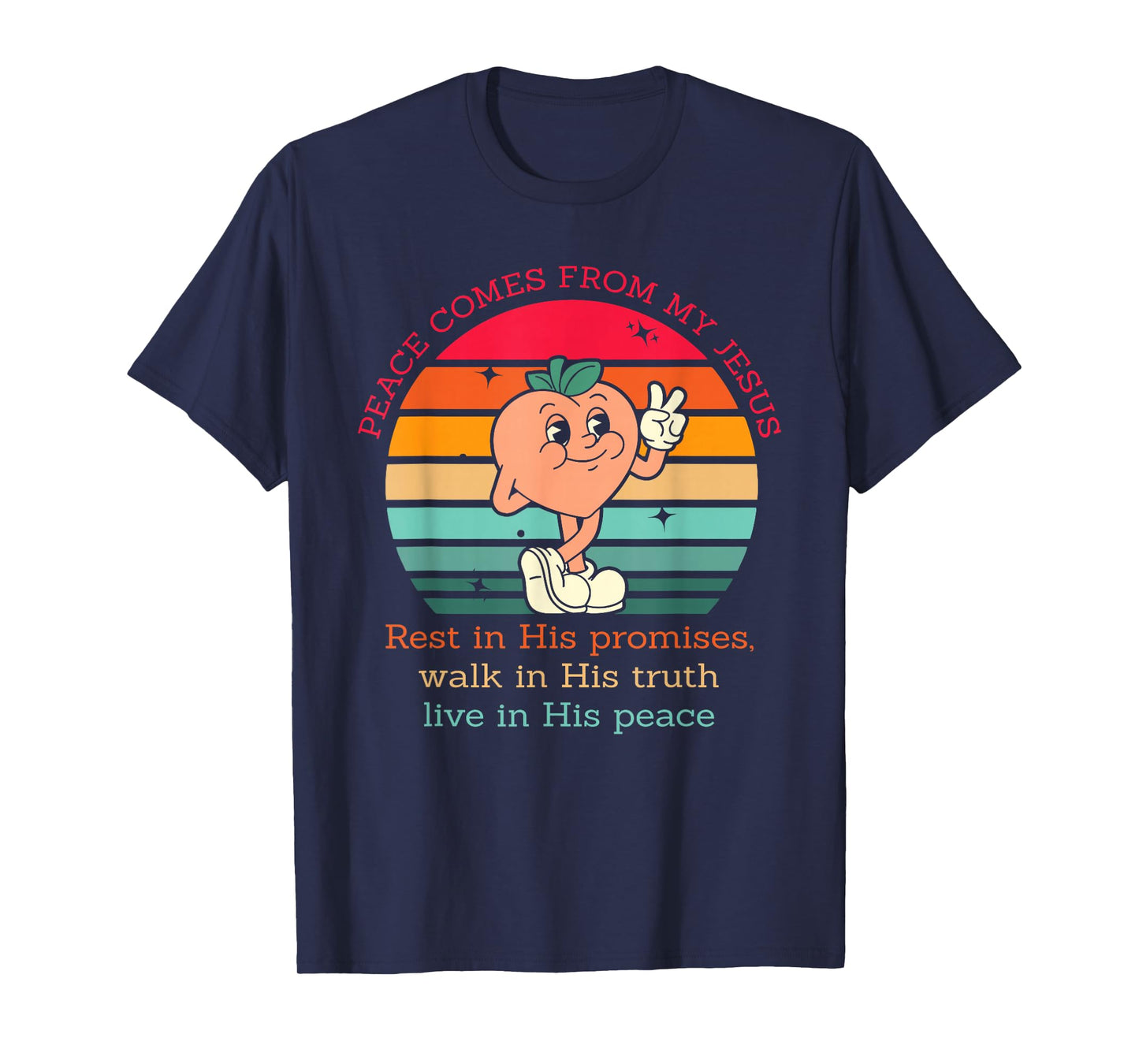 Peace Comes from My Jesus Rest in His Promises Walk T-Shirt