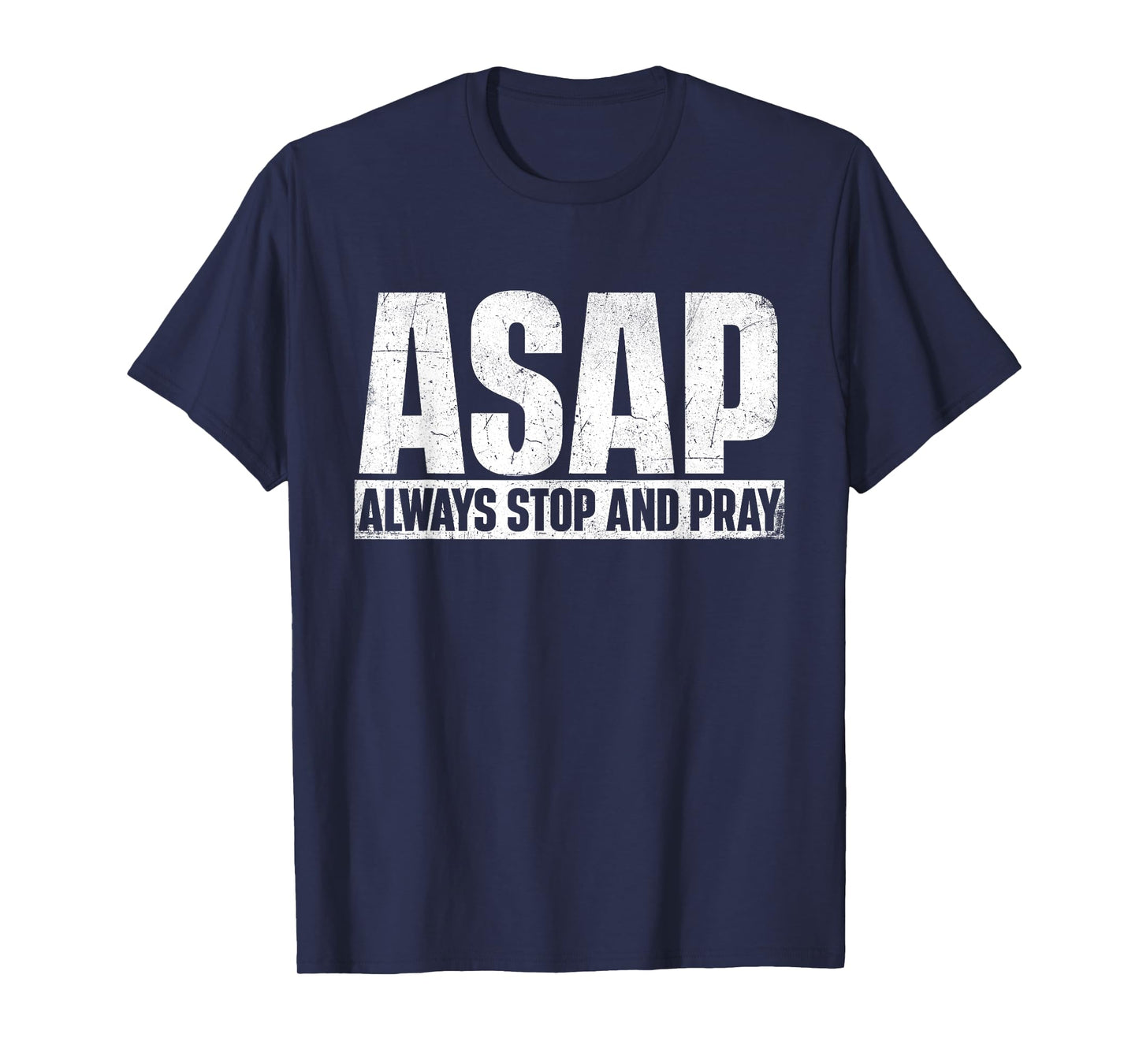 ASAP Always Stop And Pray - Christian Faith Religious Prayer T-Shirt