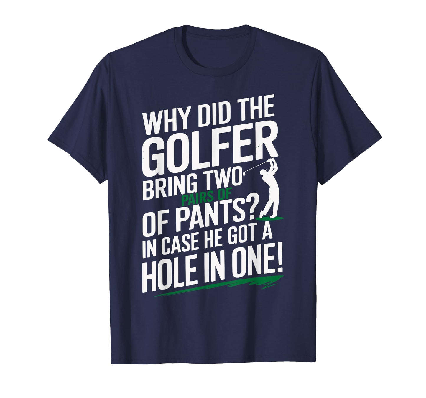 Why Golfers Always Bring Extra Pants Funny Sports Humor T-Shirt