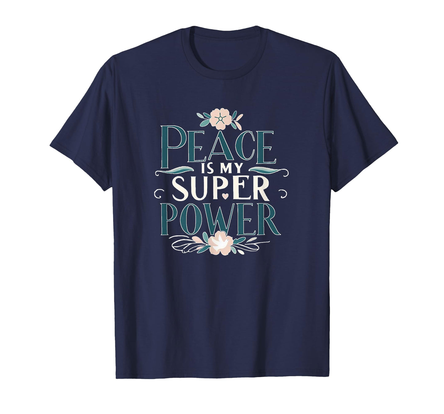 Peace is My Superpower Christian Mindful Apparel T-Shirt