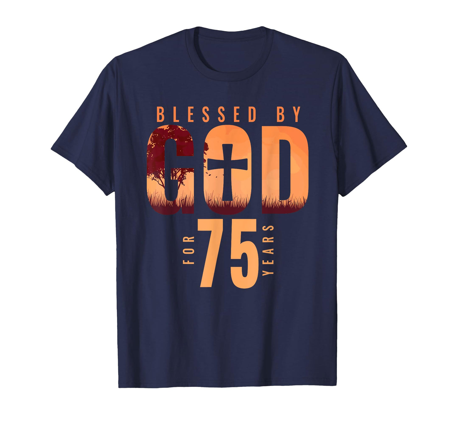 Blessed By God For 75 Years 75th Birthday Religious Theme T-Shirt