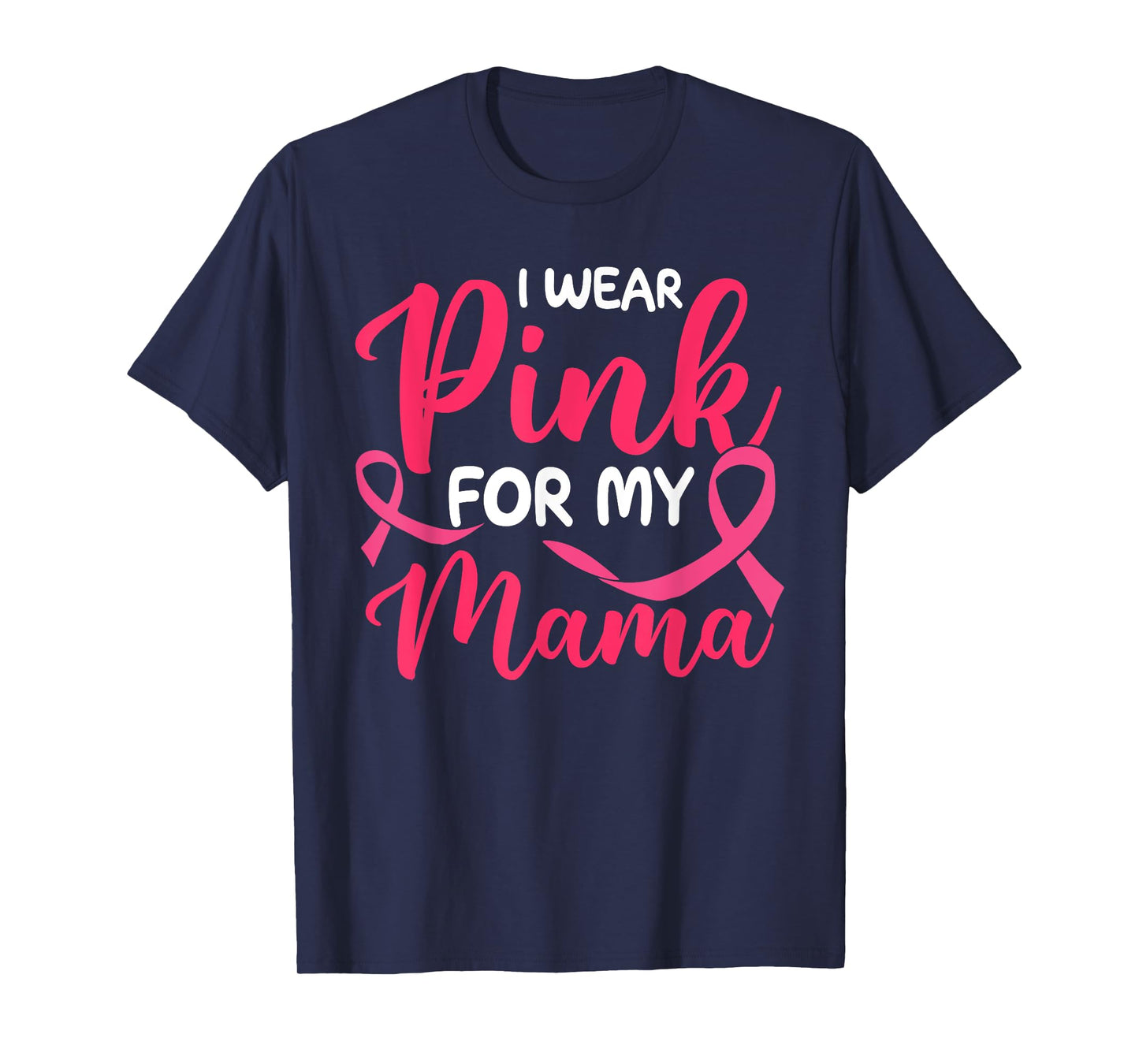 I Wear Pink For My Mama Pink Ribbon T-Shirt