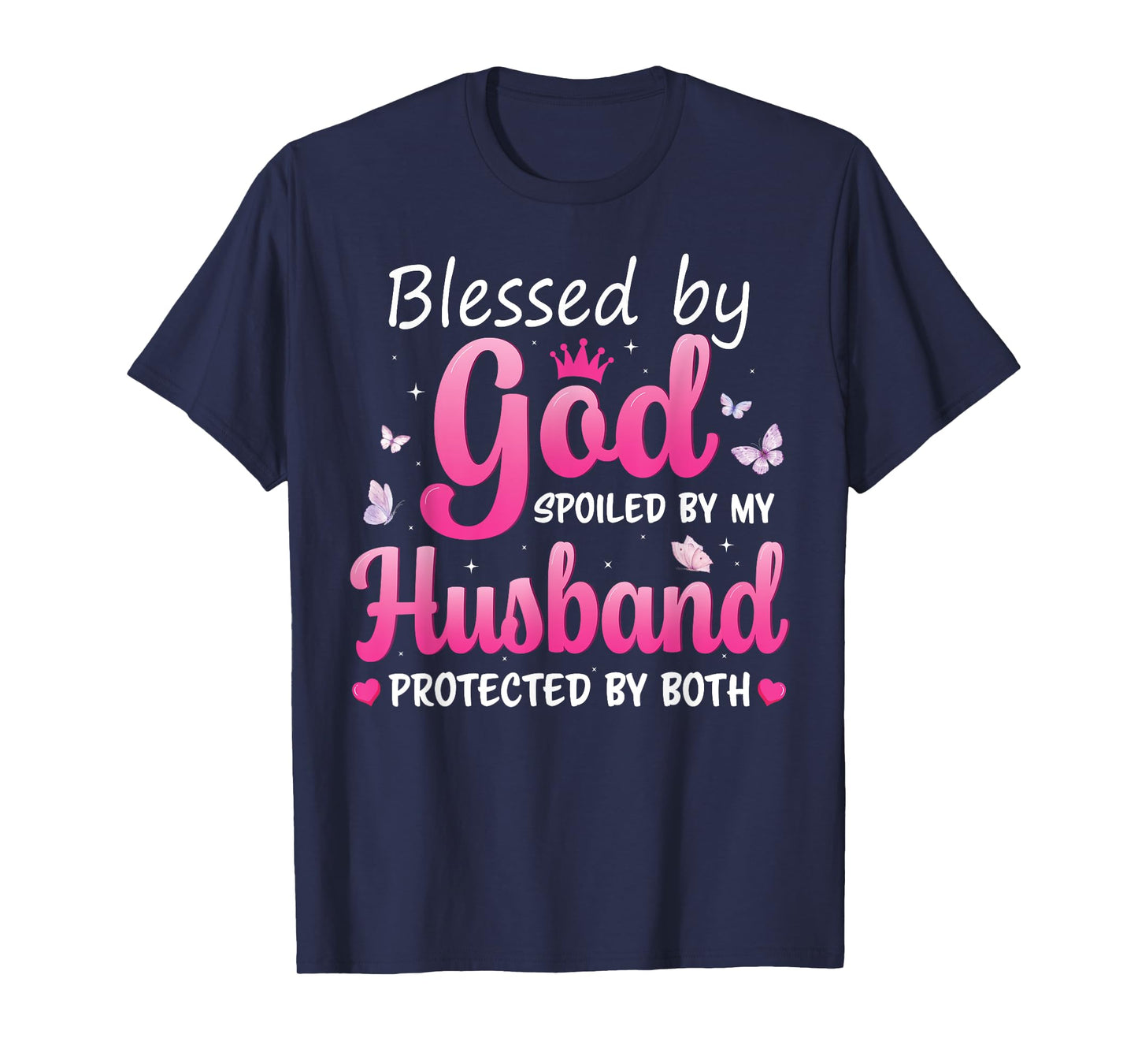 Blessed By God Spoiled By Husband Pink Butterfly Funny Women T-Shirt