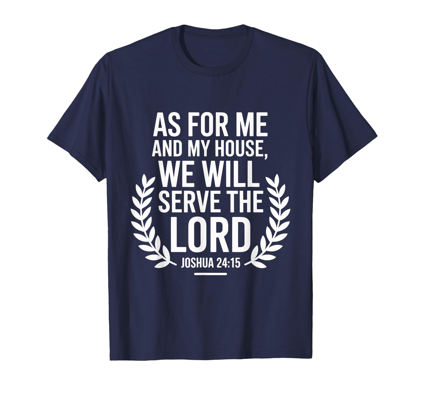 As for Me and My House We Will Serve The Lord T-Shirt