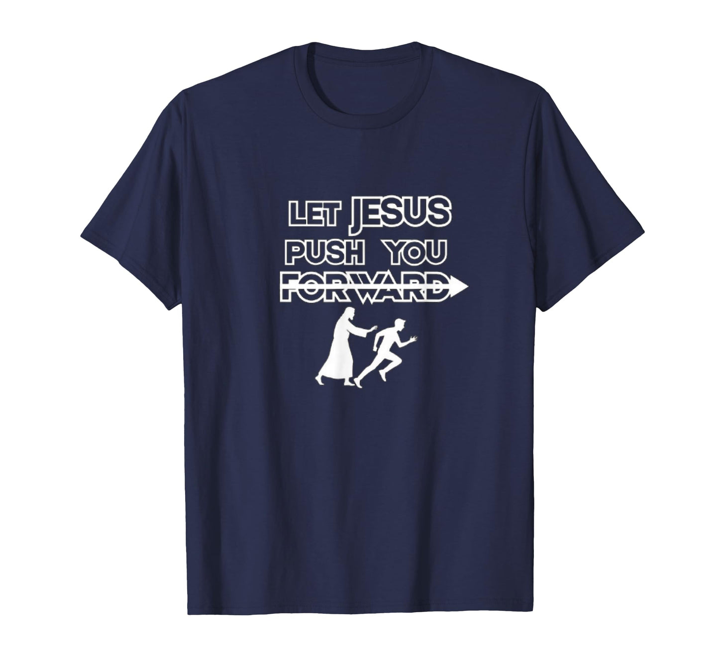 Let Jesus Push You Forward T-Shirt