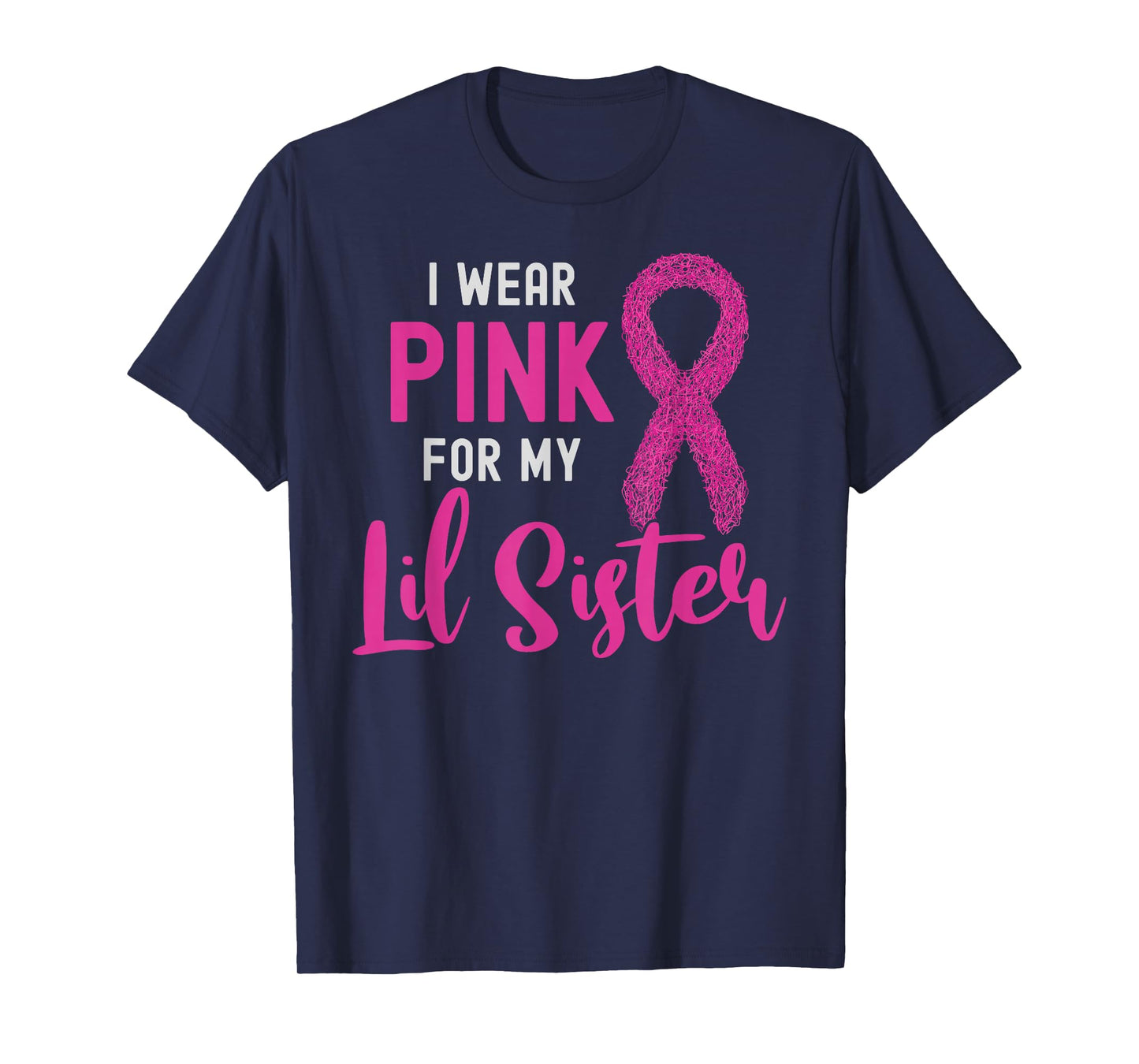 I Wear Pink For My Lil Sister Pink Ribbon Breast Cancer T-Shirt