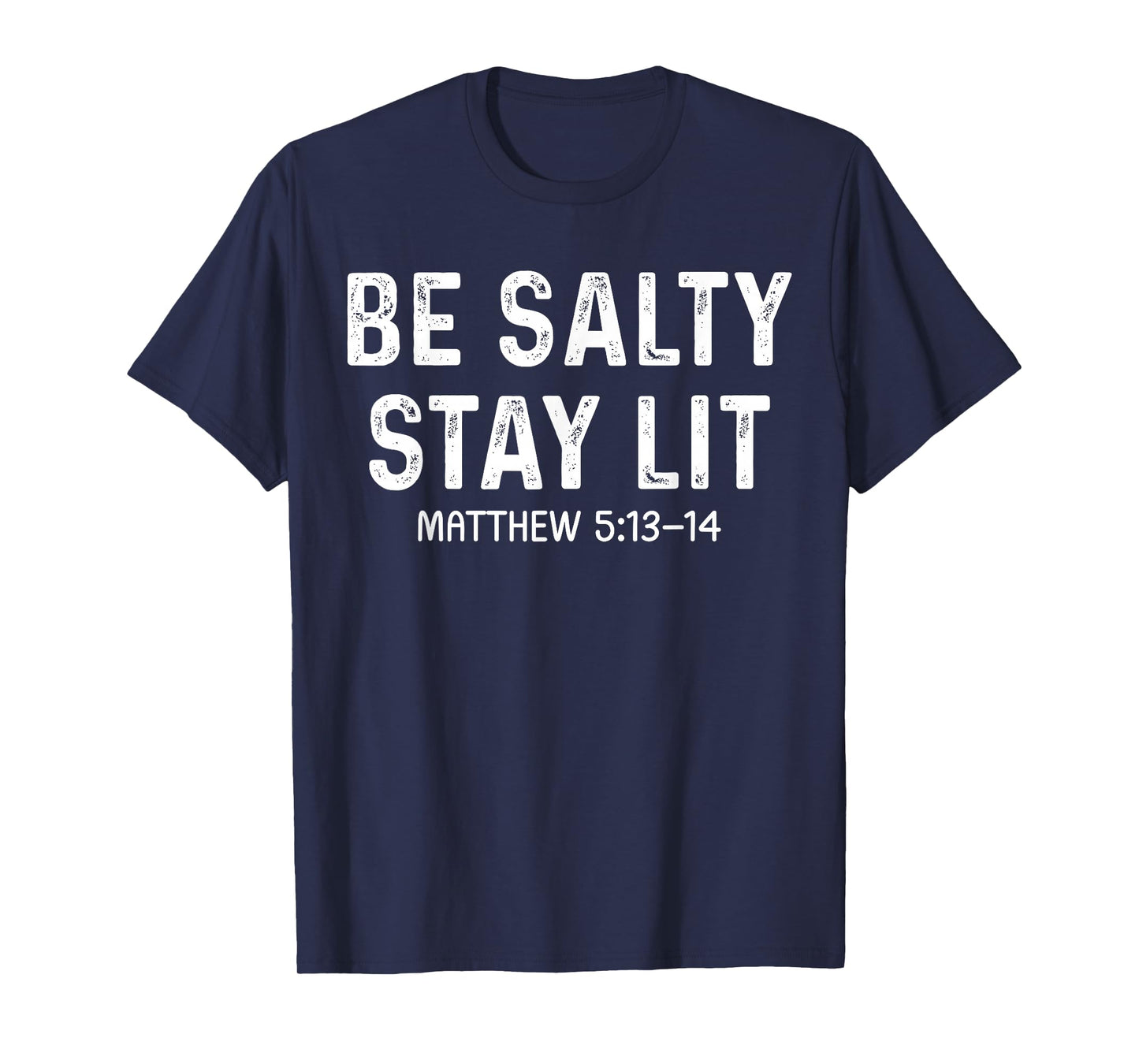 Be Salty Stay Lit Christian - Bible Verse Matthew Religious T-Shirt