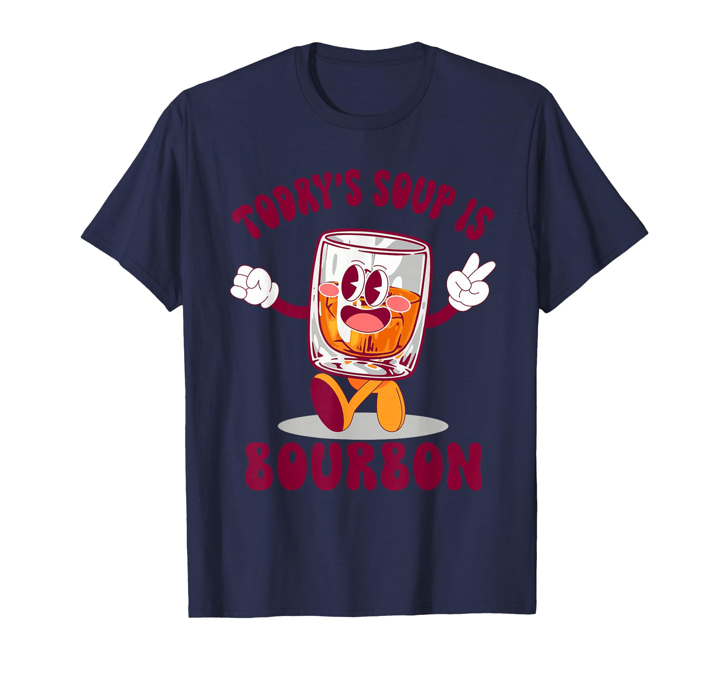 Funny Today's Soup is Bourbon Whiskey Drinking Lovers T-Shirt