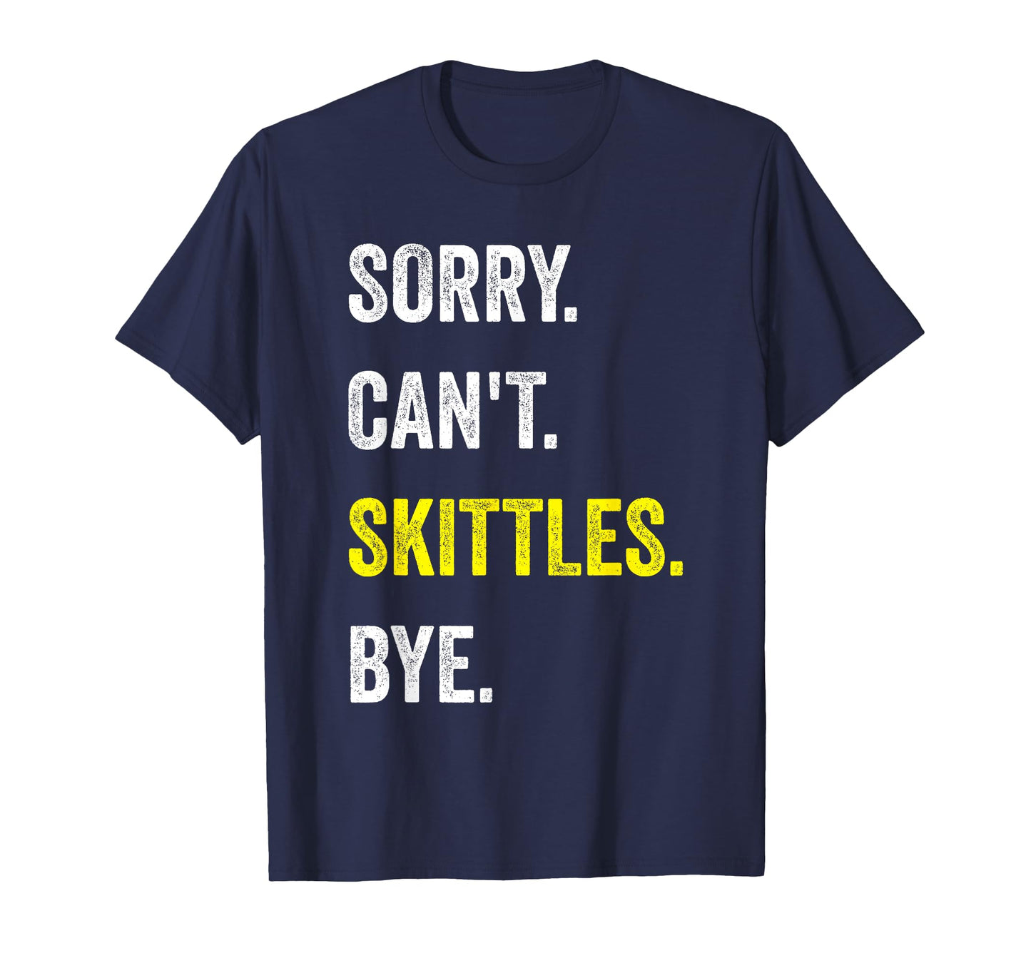 Sorry Can't Skittles Funny Hobby T-Shirt