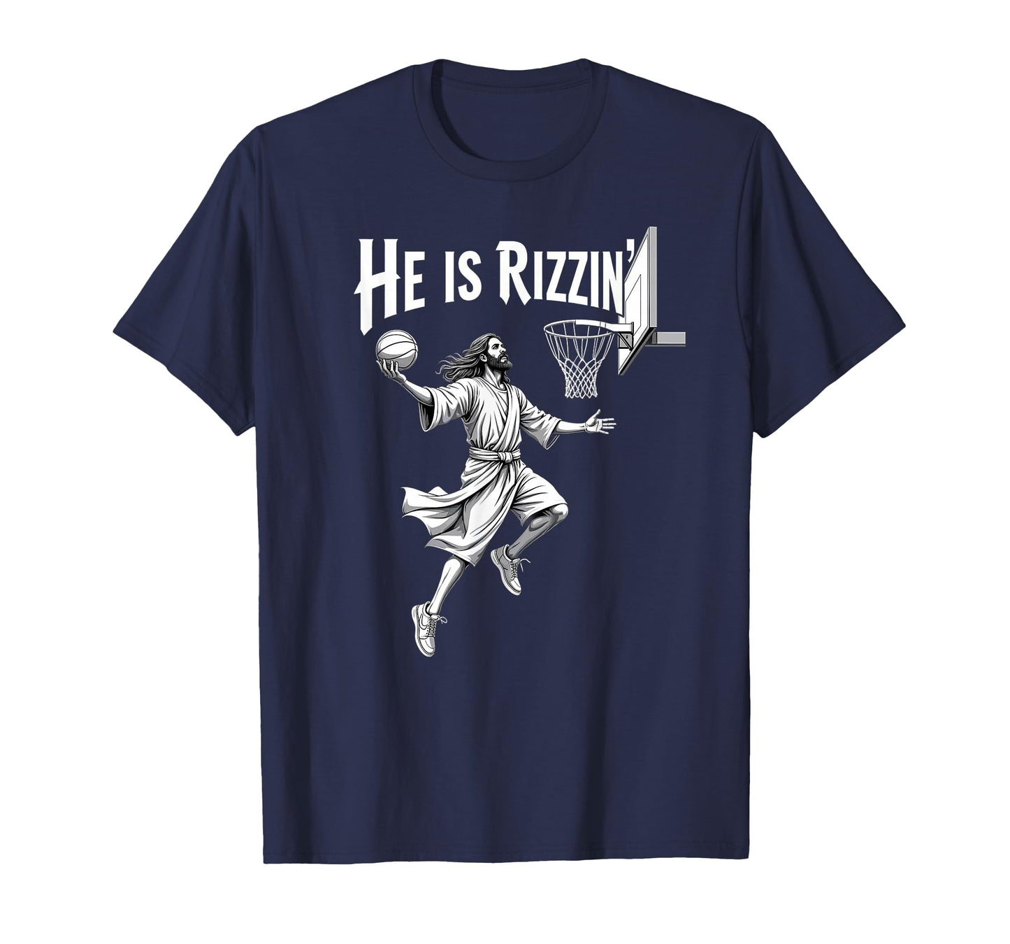 Christian Faith He Is Rizzin Jesus Basketball Hoop T-Shirt
