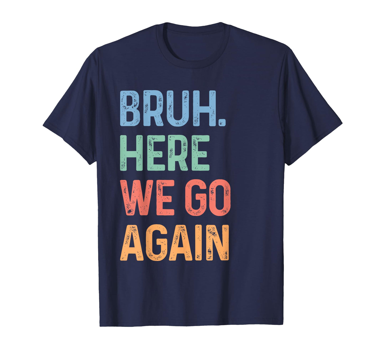 Bruh Here We Go Again Funny Back To School Gen Z Alpha Meme T-Shirt