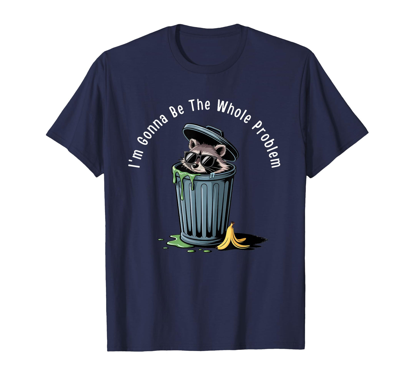 Funny meme I'm Gonna Be The Whole Problem T-Shirt