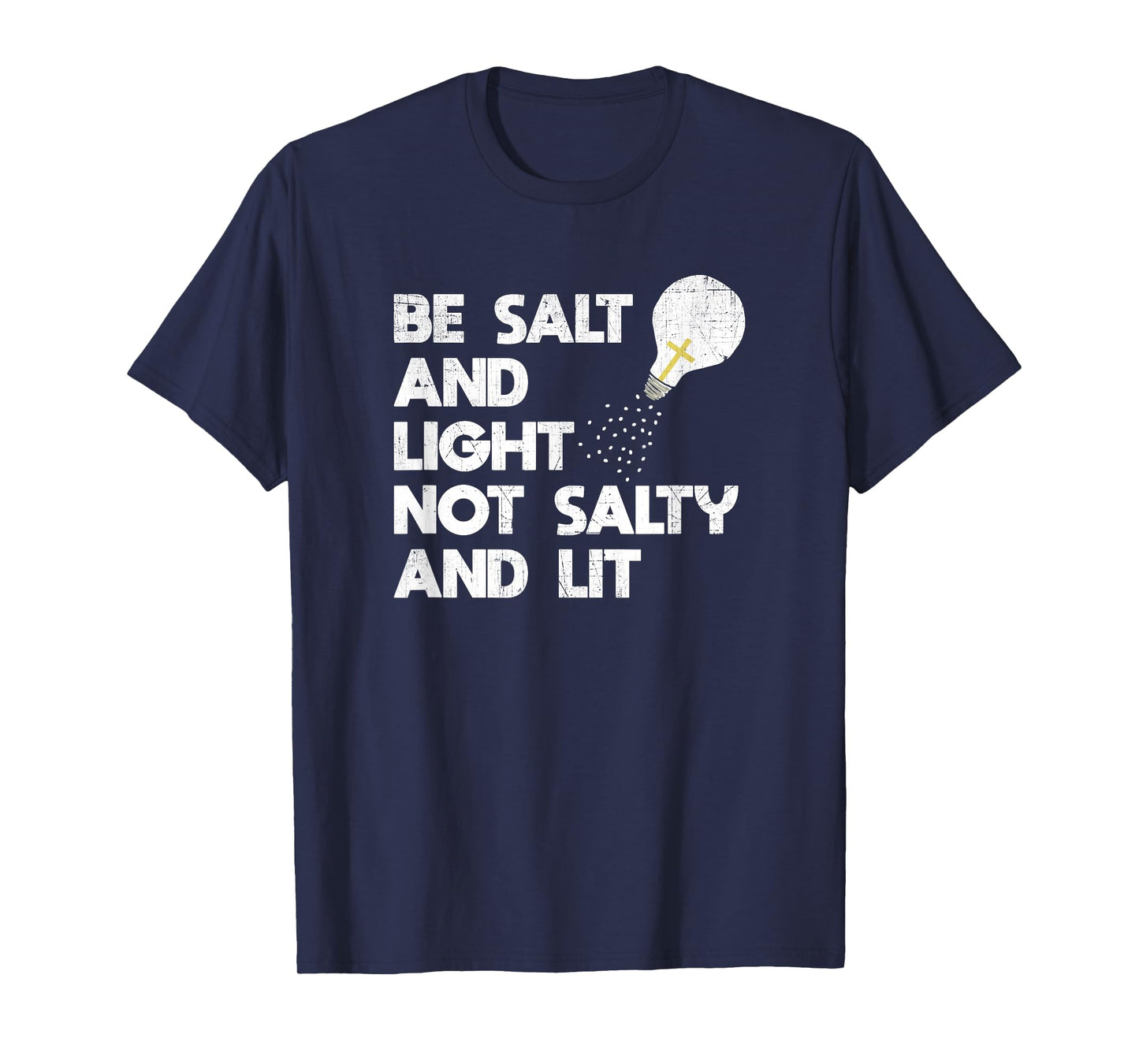 Be Salt and Light Not Salty and Lit Bible Verse T Shirt T-Shirt