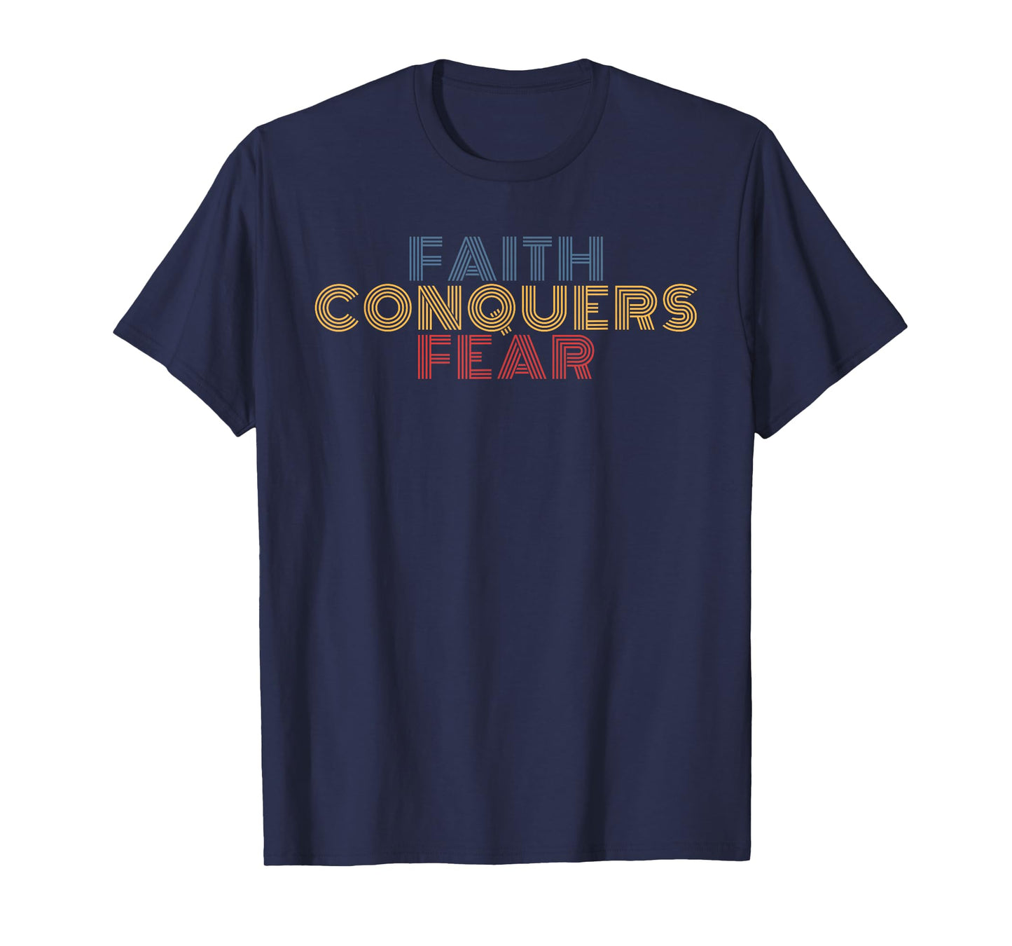 Faith Conquers Fear Christian Faith Religious Inspirational T-Shirt