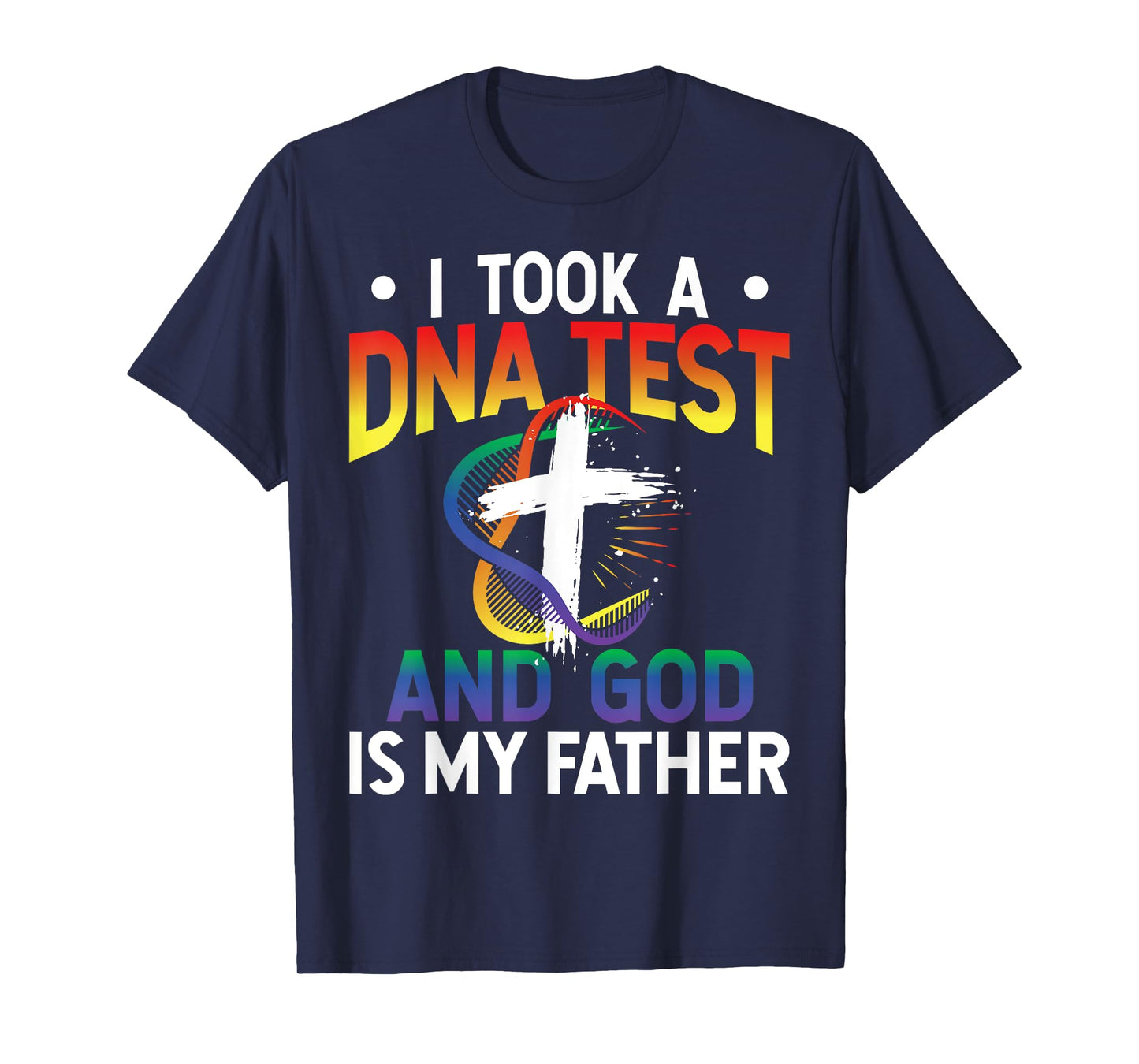 I Took A DNA Test And God Is My Father Religious Jesus Funny T-Shirt