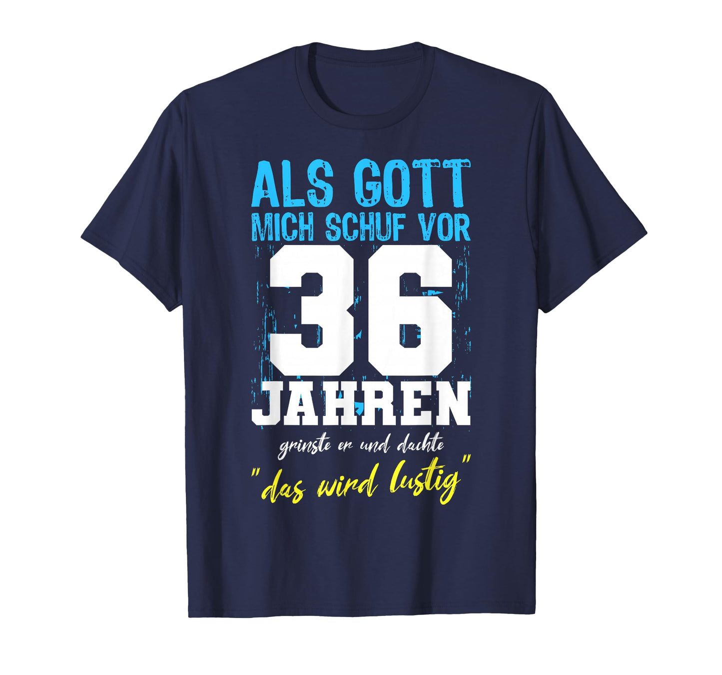 ALS Gott Mich Schuf 36 Years Men Women 36th Birthday T-Shirt