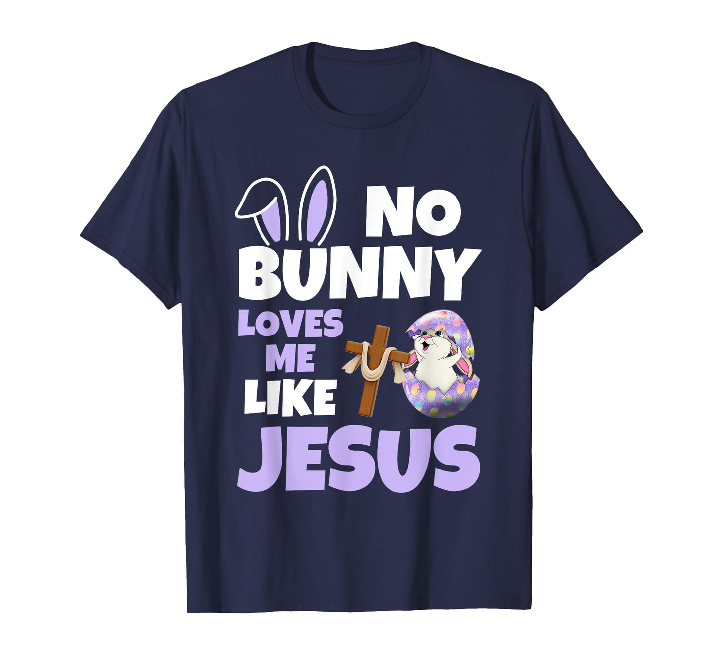 No Bunny Loves Me Like Jesus Easter Day Christian Religious T-Shirt