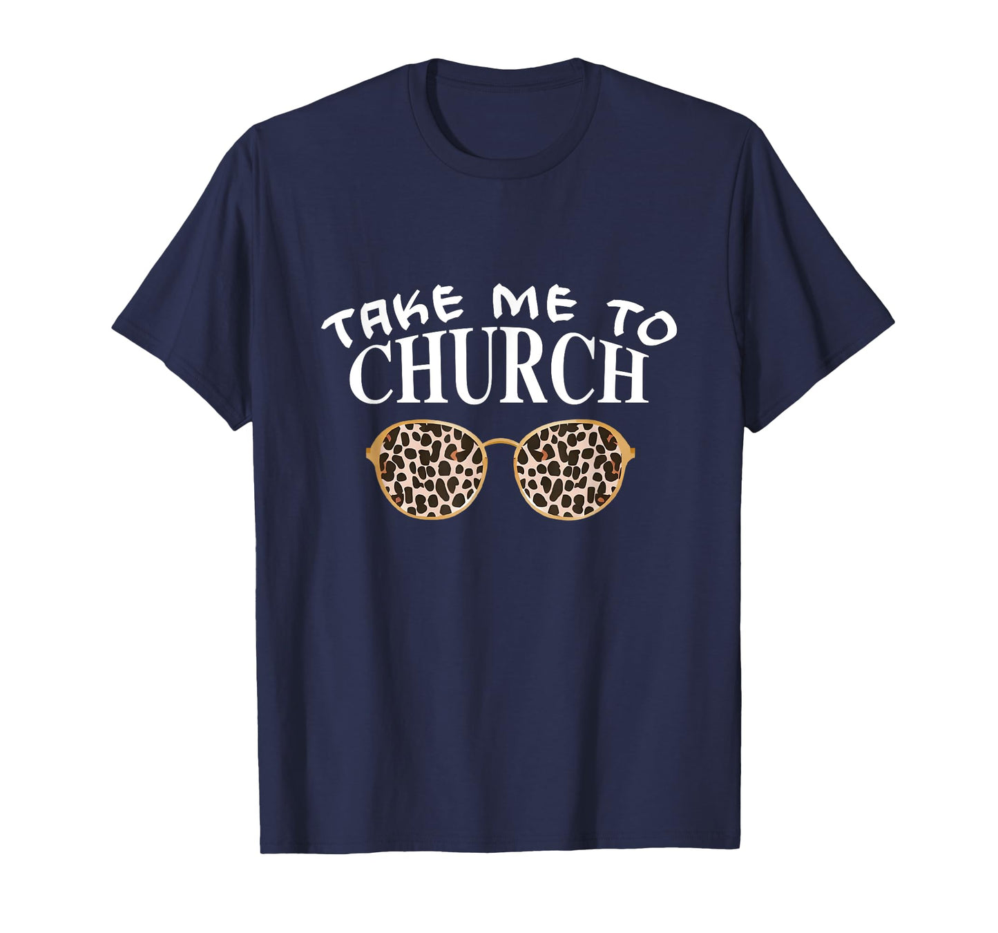 Take Me To The Church Leopard Sunglasses Religious Christian T-Shirt