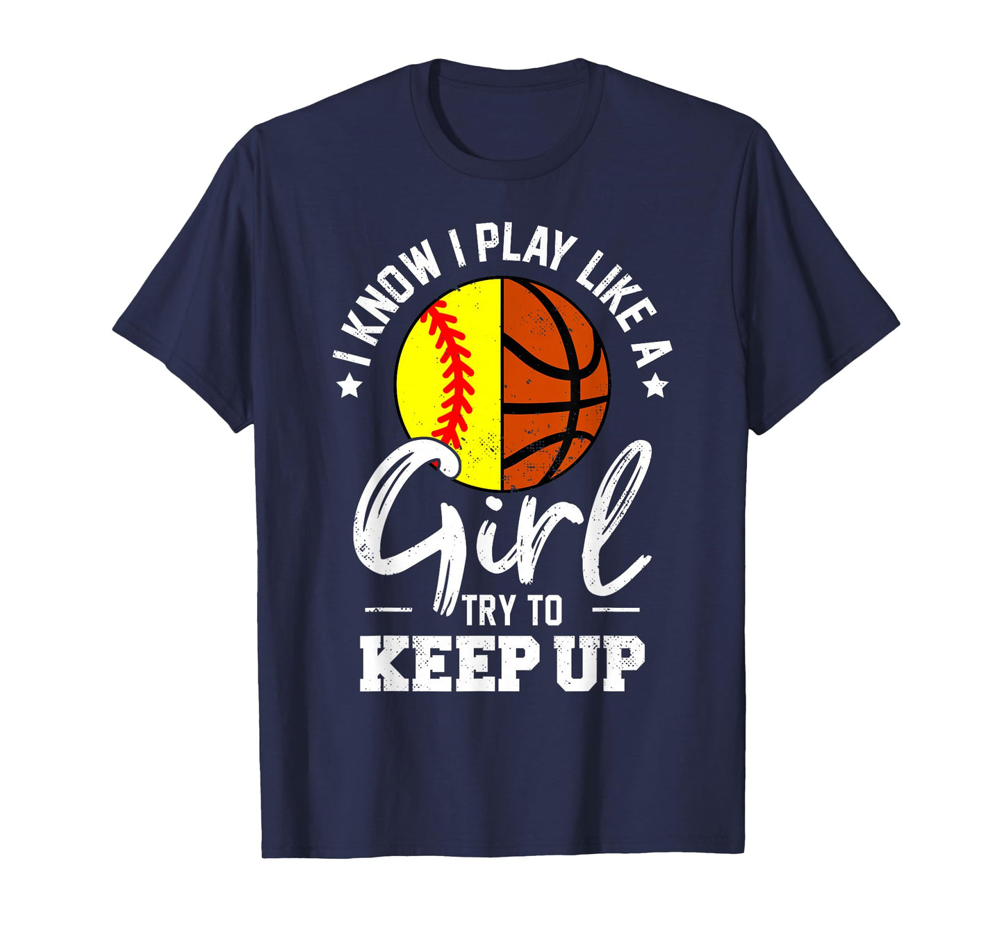I Know I Play Like a Girl Try To Keep Up Softball Basketball T-Shirt