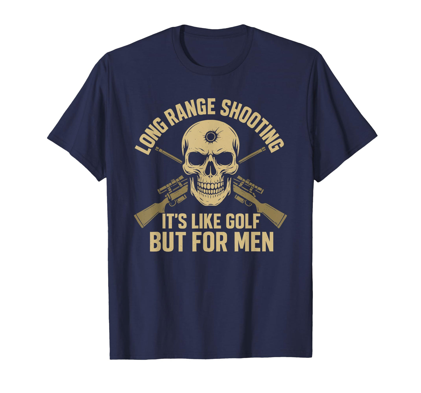 Long Range Shooting It's Like Golf But For Men Funny T-Shirt