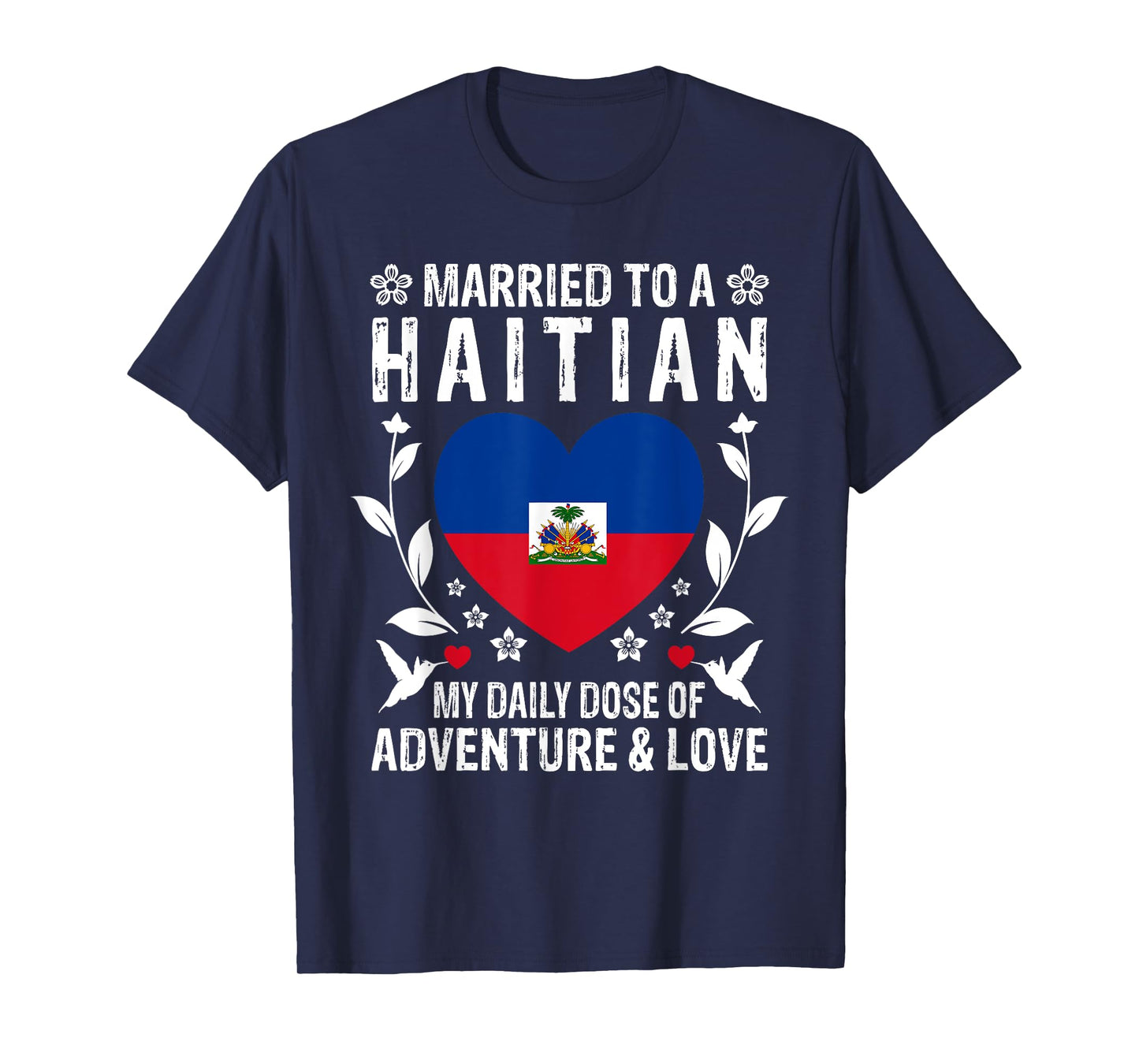Married to A Haitian Wife Haitian Husband Haiti Flag T-Shirt