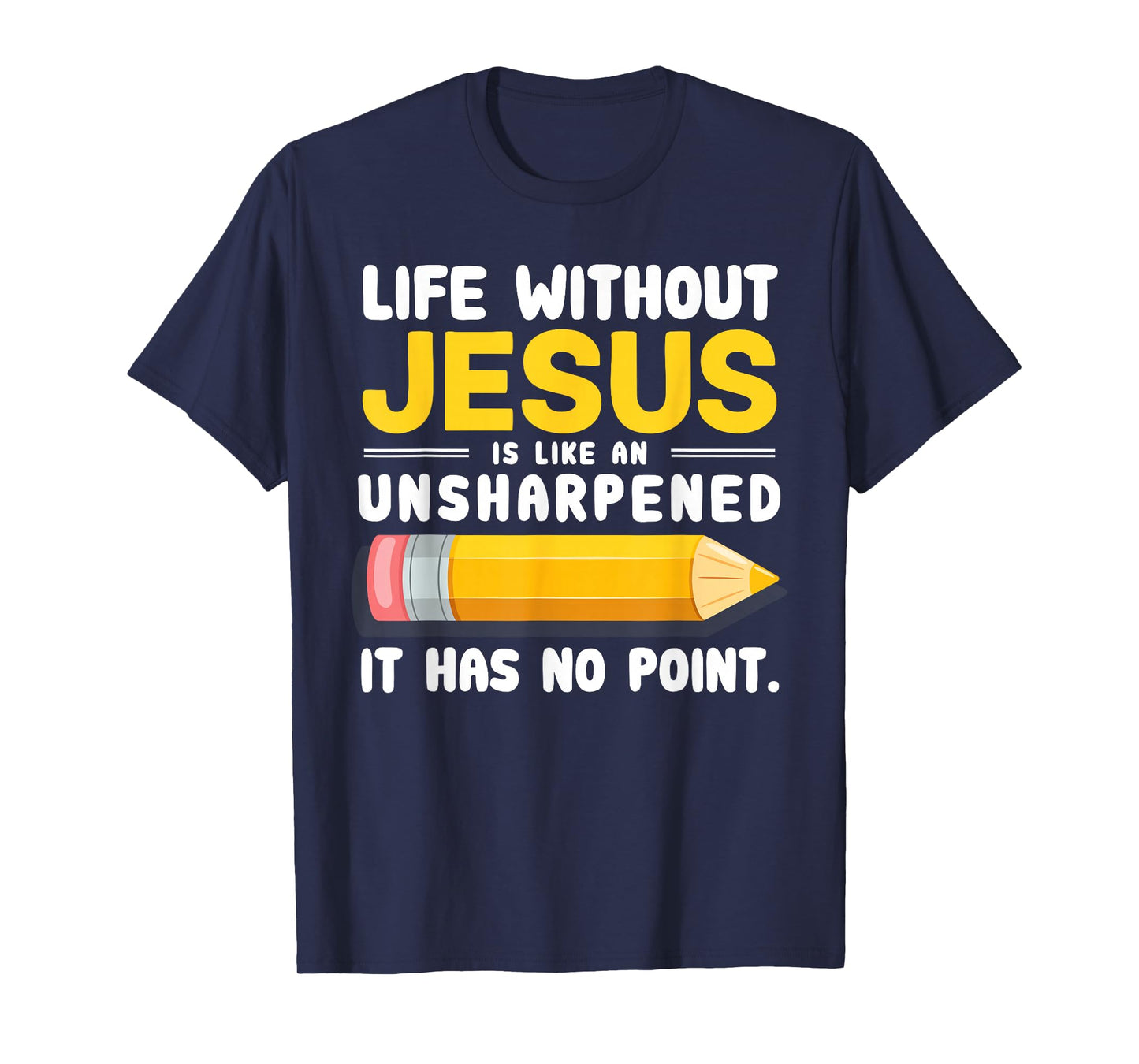 Life Without Jesus Christian Quote Pencil Bible Verse T-Shirt