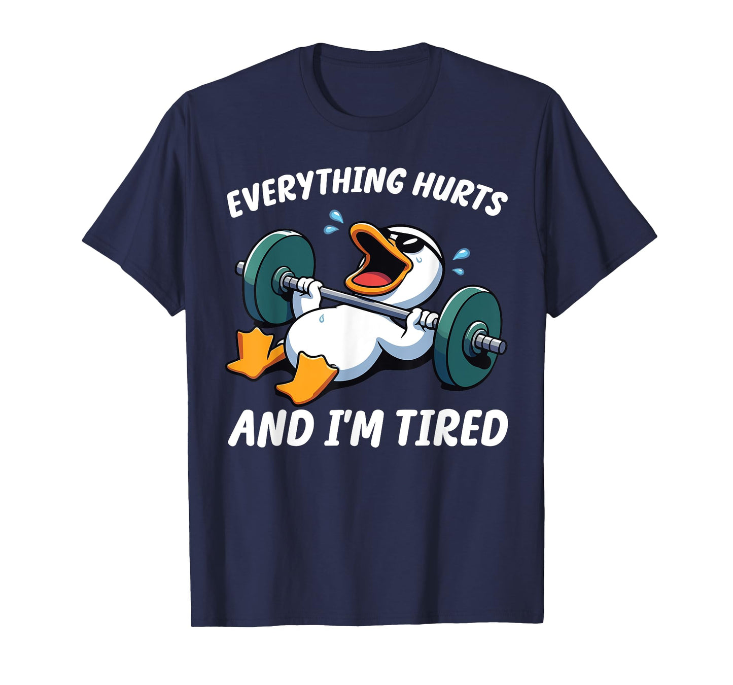 Everything Hurts And I'm Tired Funny Duck Weightlifting T-Shirt